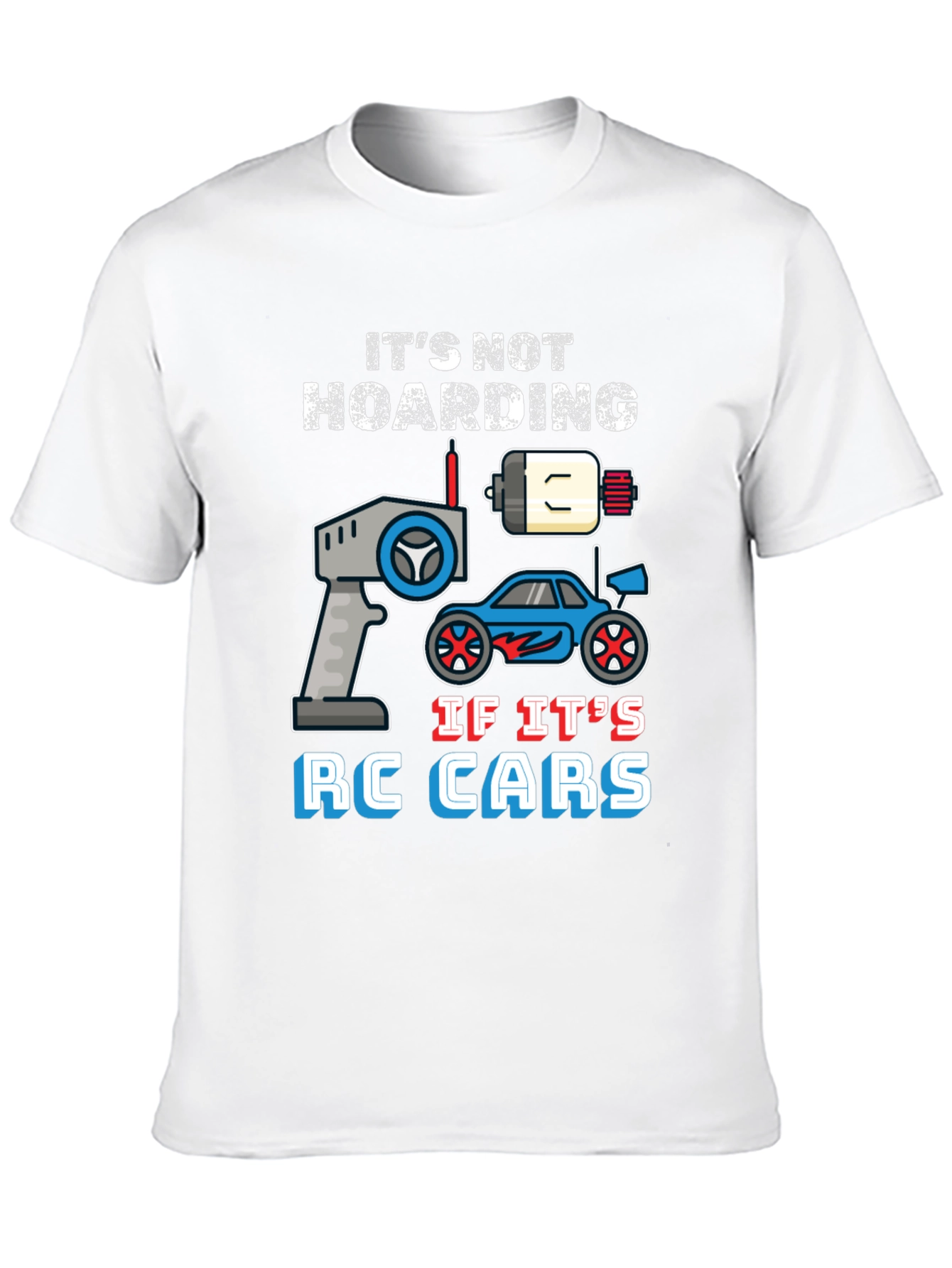 Its Not Hoarding RC Cars T-Shirt