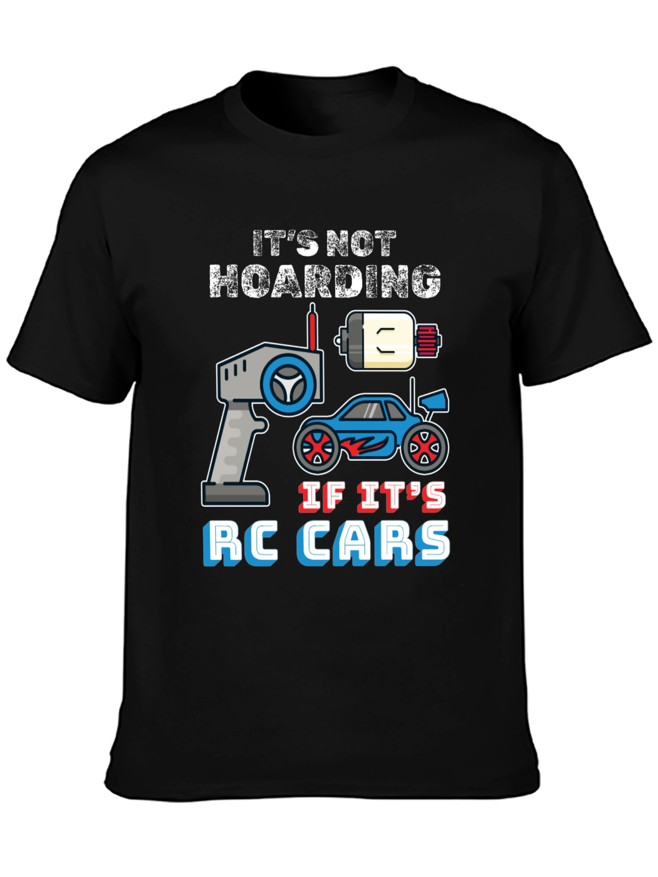 Its Not Hoarding RC Cars T-Shirt