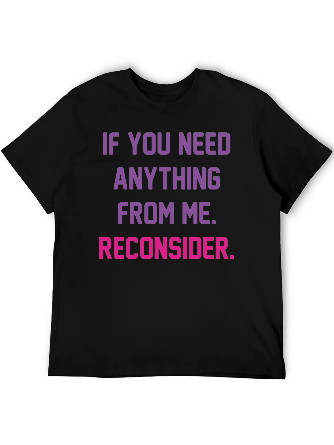 Reconsider Funny Graphic T-Shirt