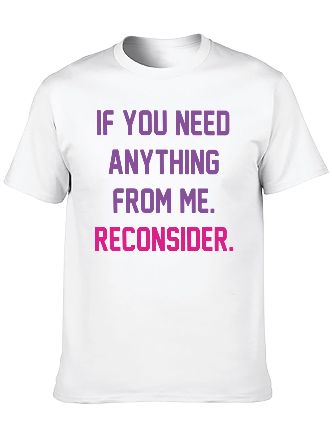 Reconsider Funny Graphic T-Shirt