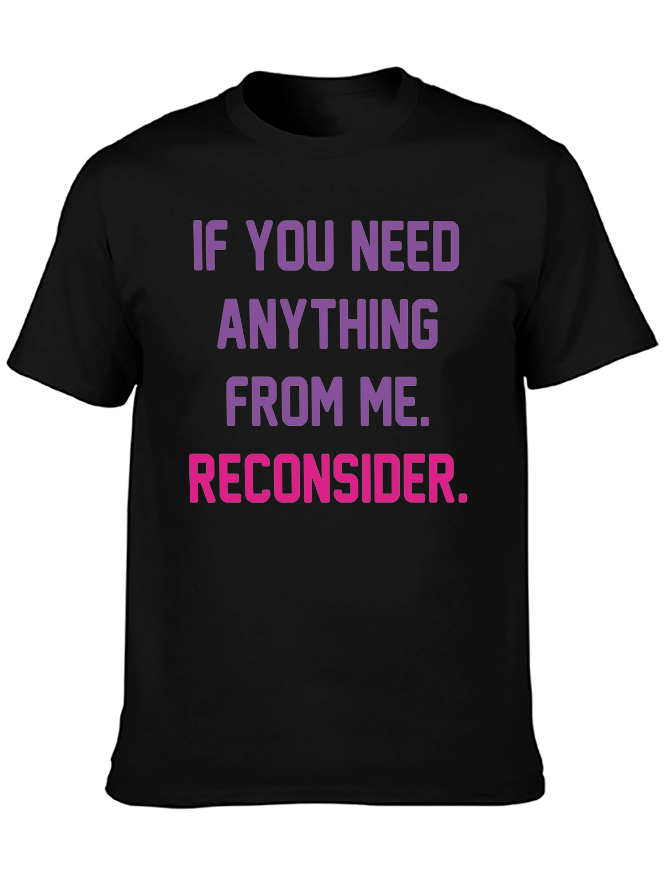 Reconsider Funny Graphic T-Shirt