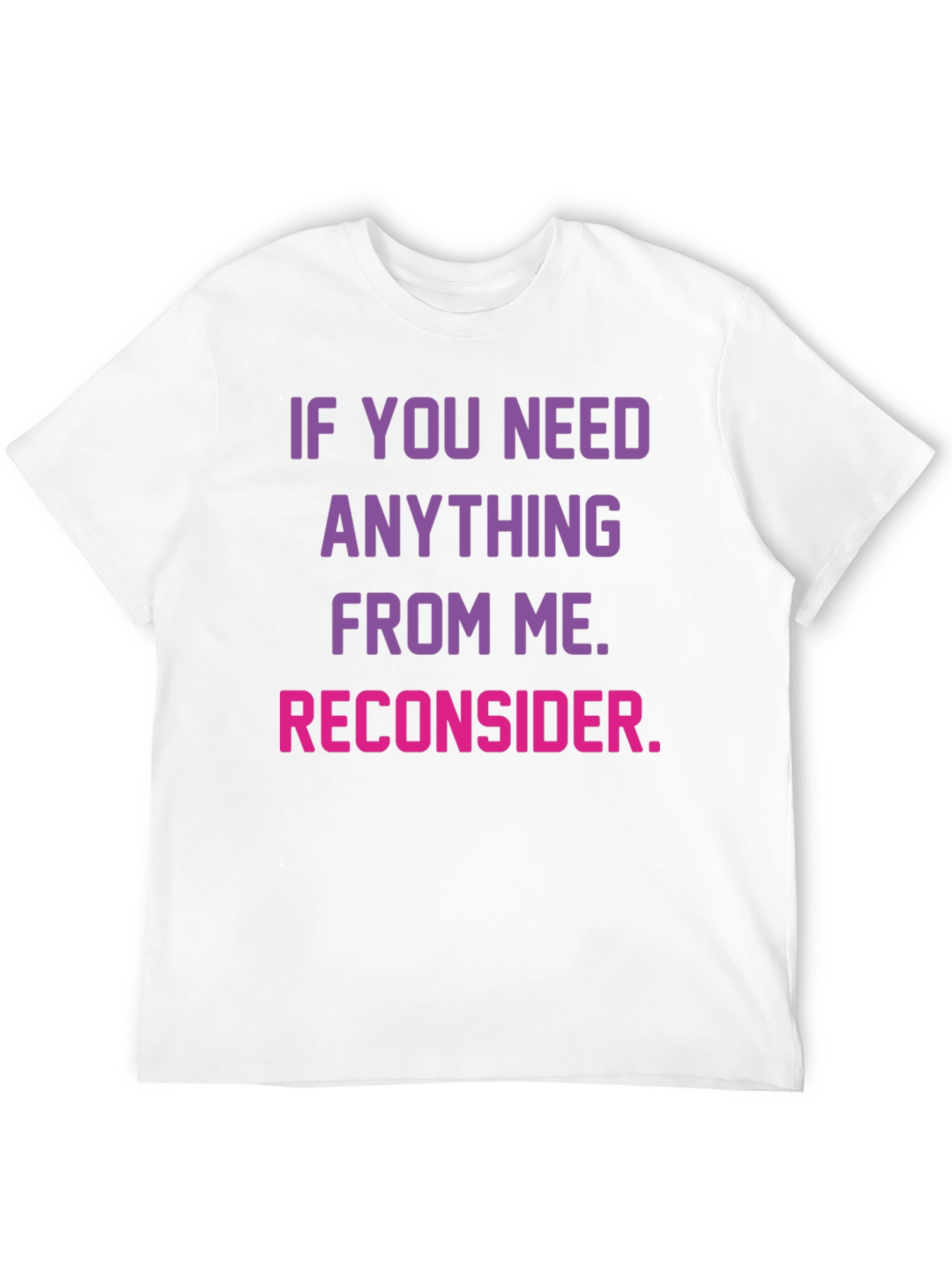 Reconsider Funny Graphic T-Shirt
