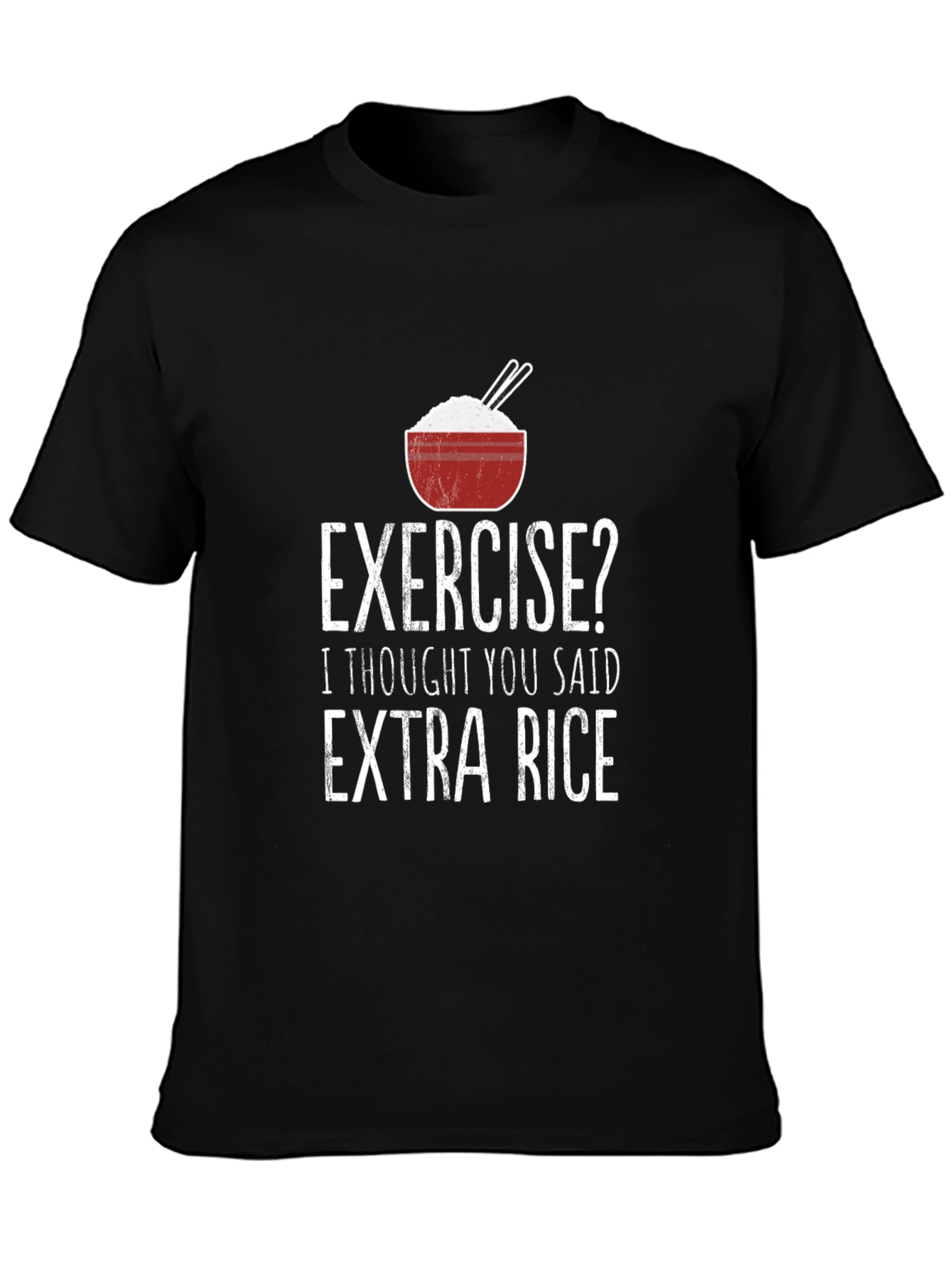 Exercise? Extra Rice Funny T-Shirt