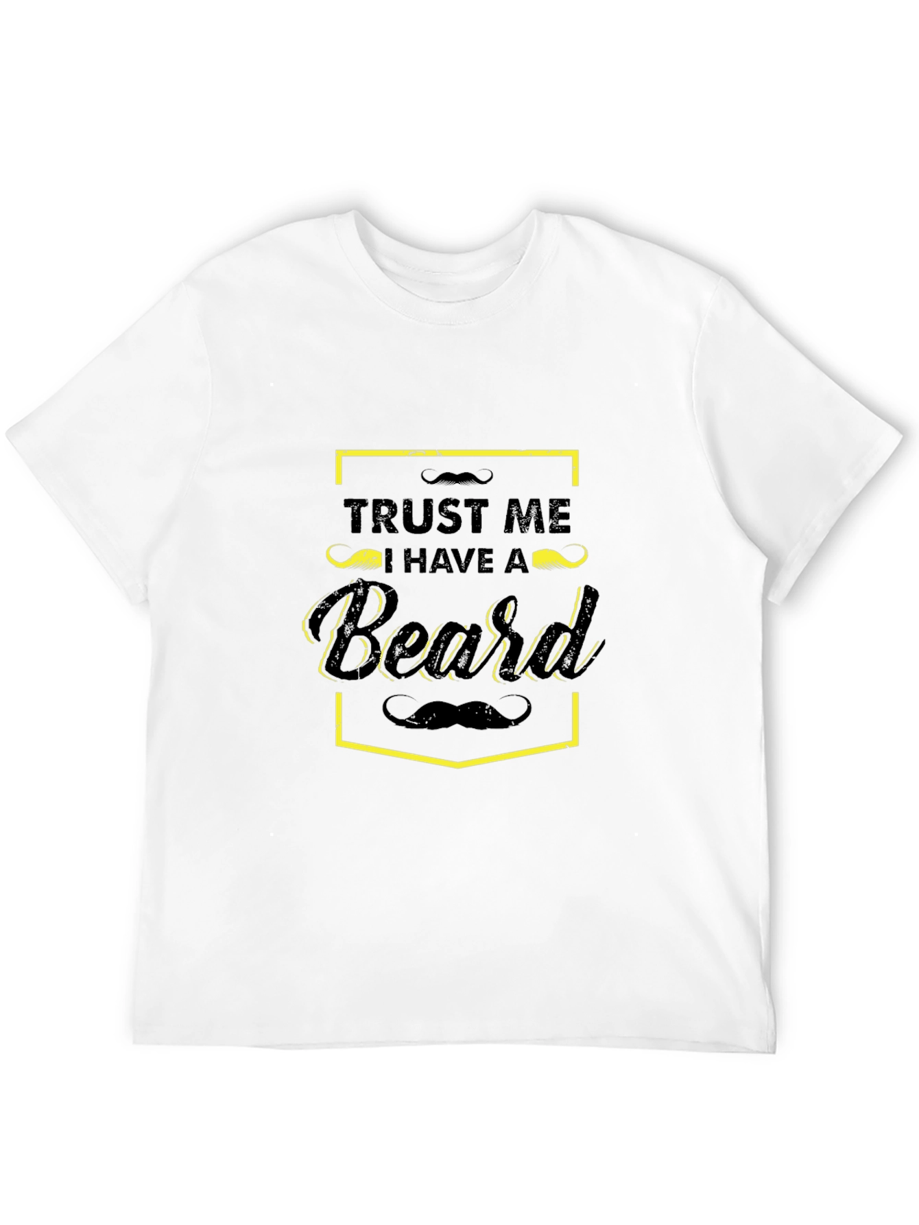 Trust Me I Have a Beard Graphic T-Shirt