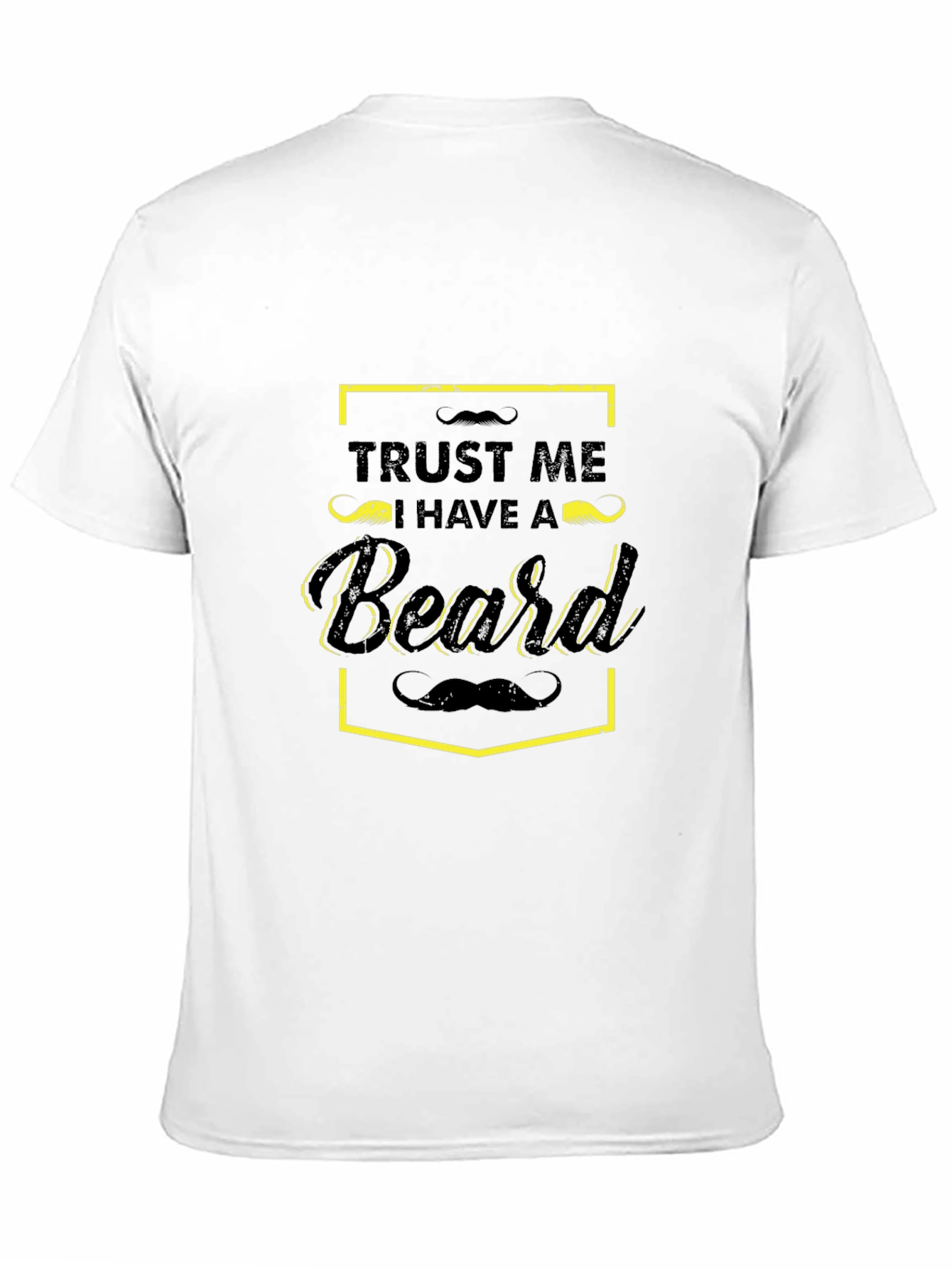 Trust Me I Have a Beard Graphic T-Shirt