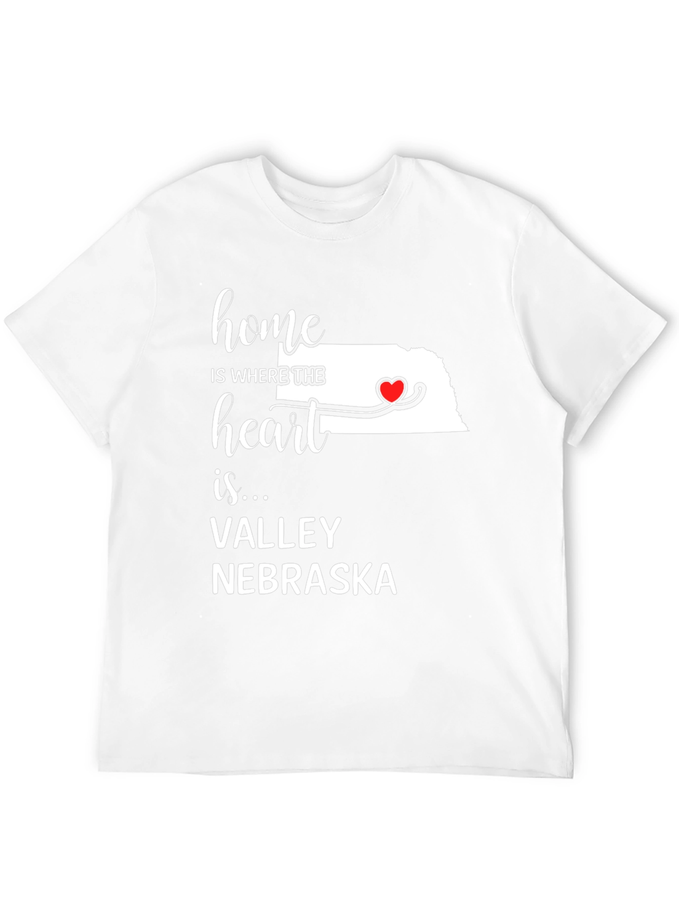 Home is Where the Heart is Valley Nebraska T-Shirt