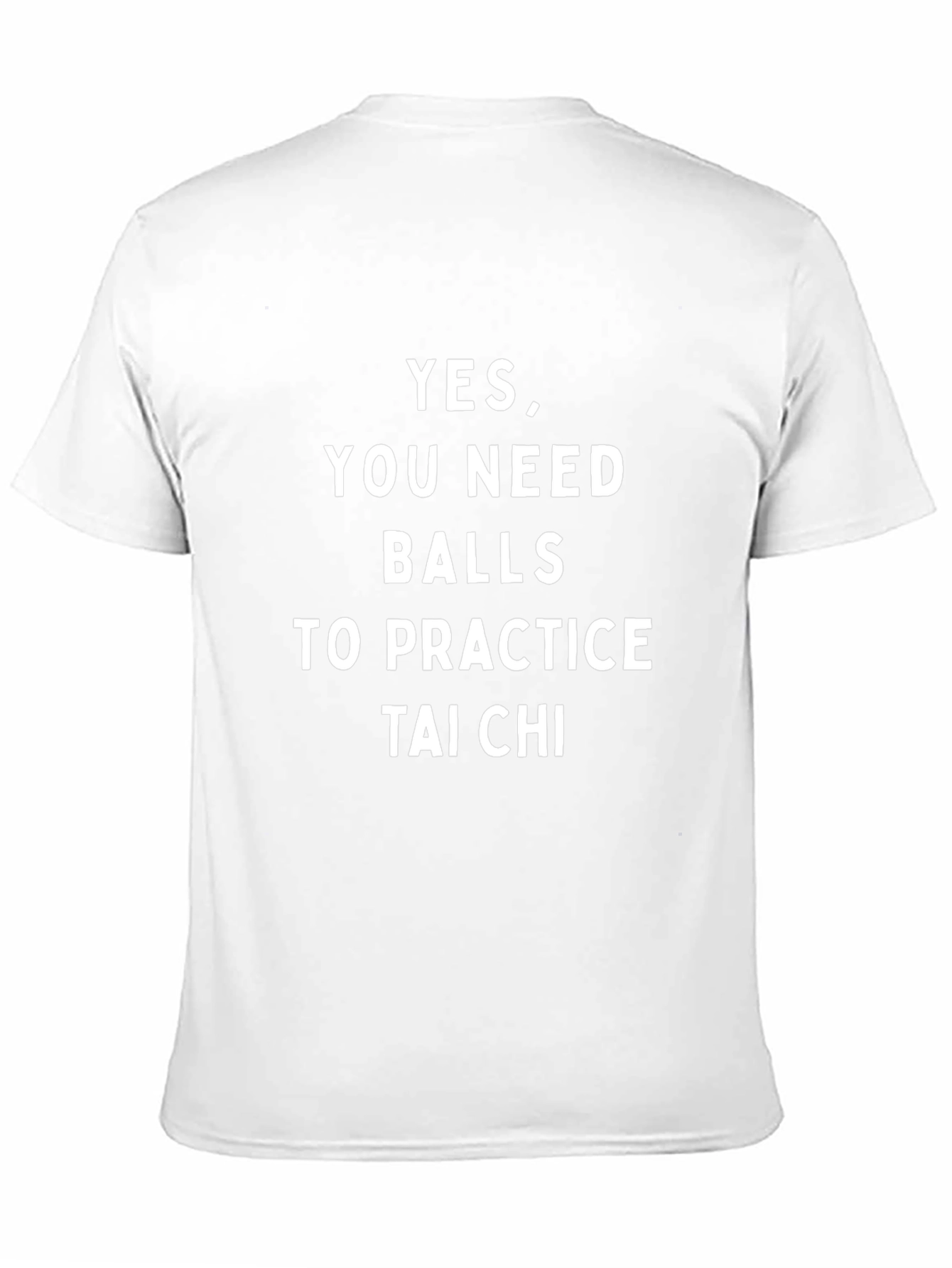 Funny Tai Chi T-Shirt - Yes You Need Balls!