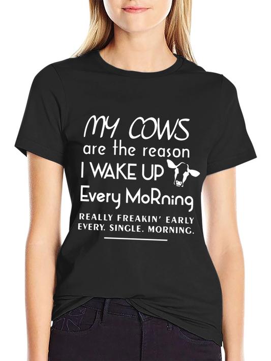 Funny Cow Lover T-Shirt: My Cows Wake Me Up Early