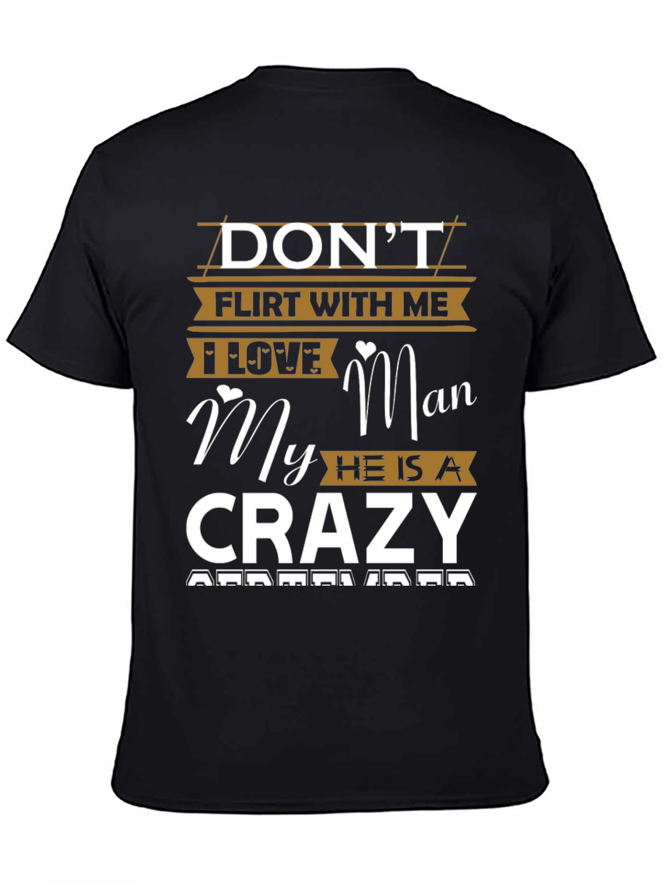 Dont Flirt With Me Crazy Man T-Shirt
