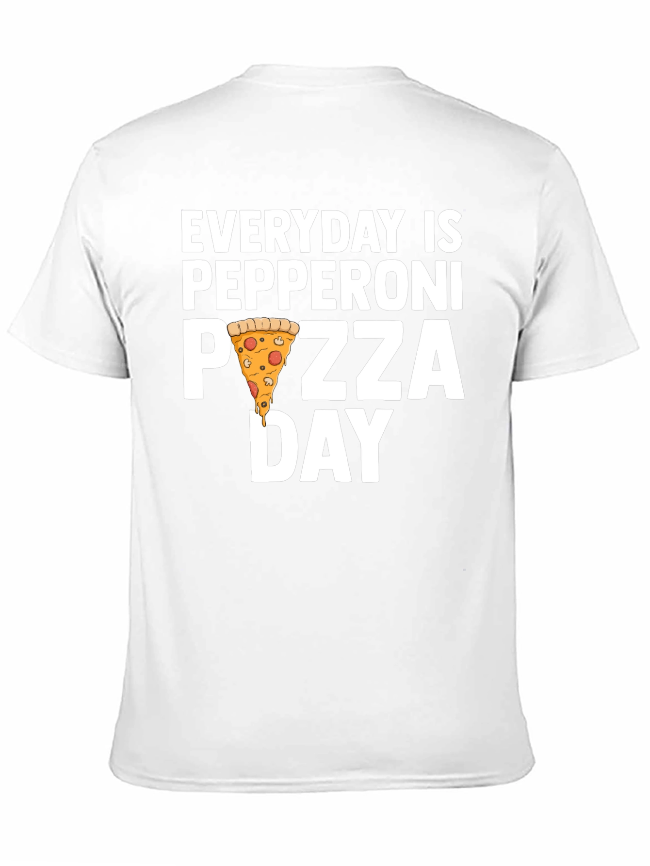 Everyday is Pepperoni Pizza Day T-Shirt