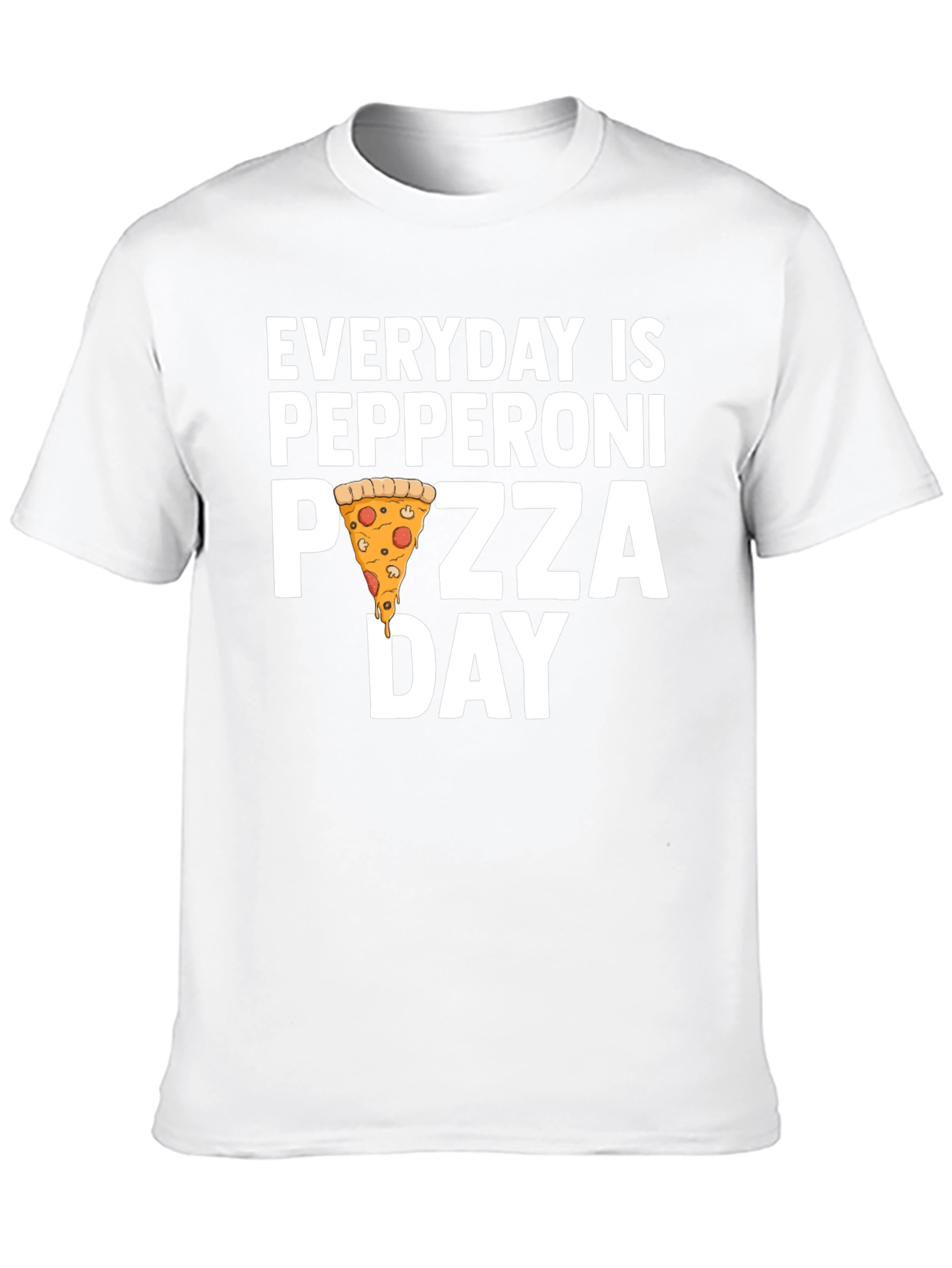 Everyday is Pepperoni Pizza Day T-Shirt