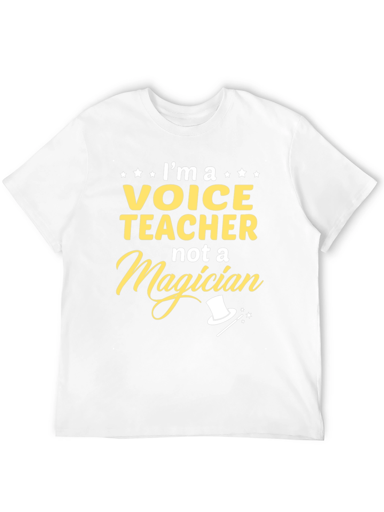 Voice Teacher Not a Magician T-Shirt