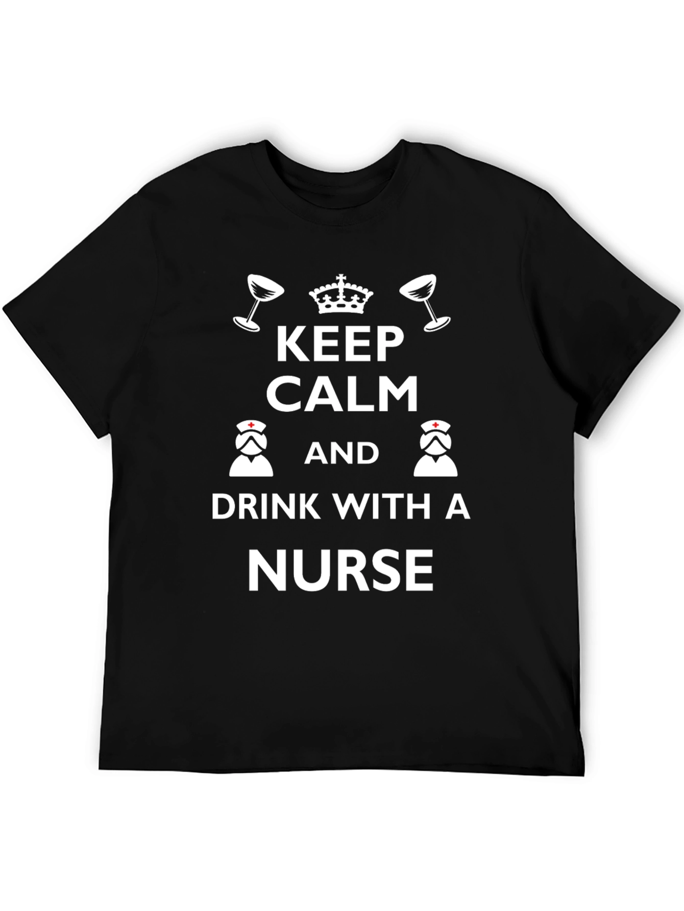Keep Calm & Drink With a Nurse Graphic Tee
