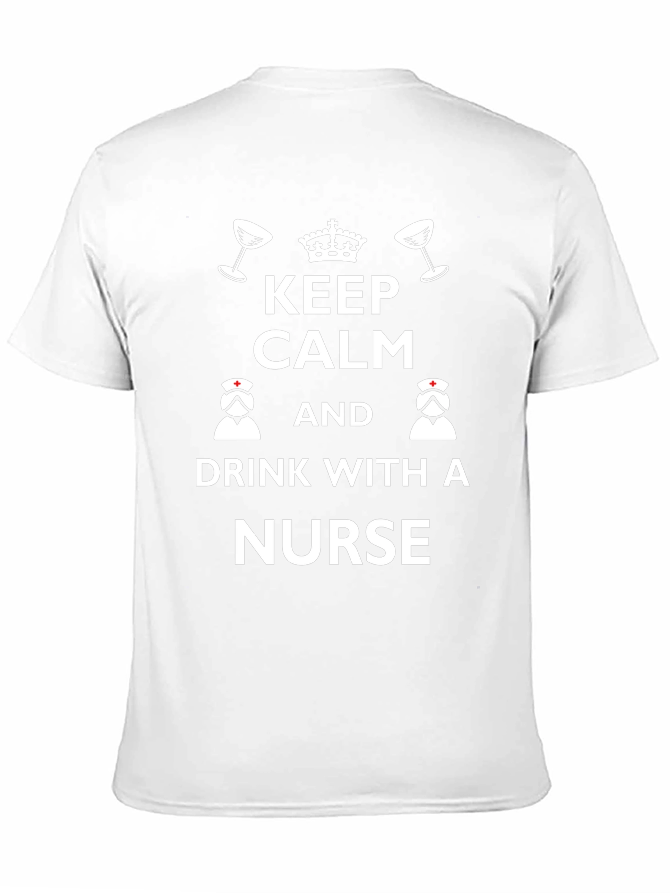 Keep Calm & Drink With a Nurse Graphic Tee