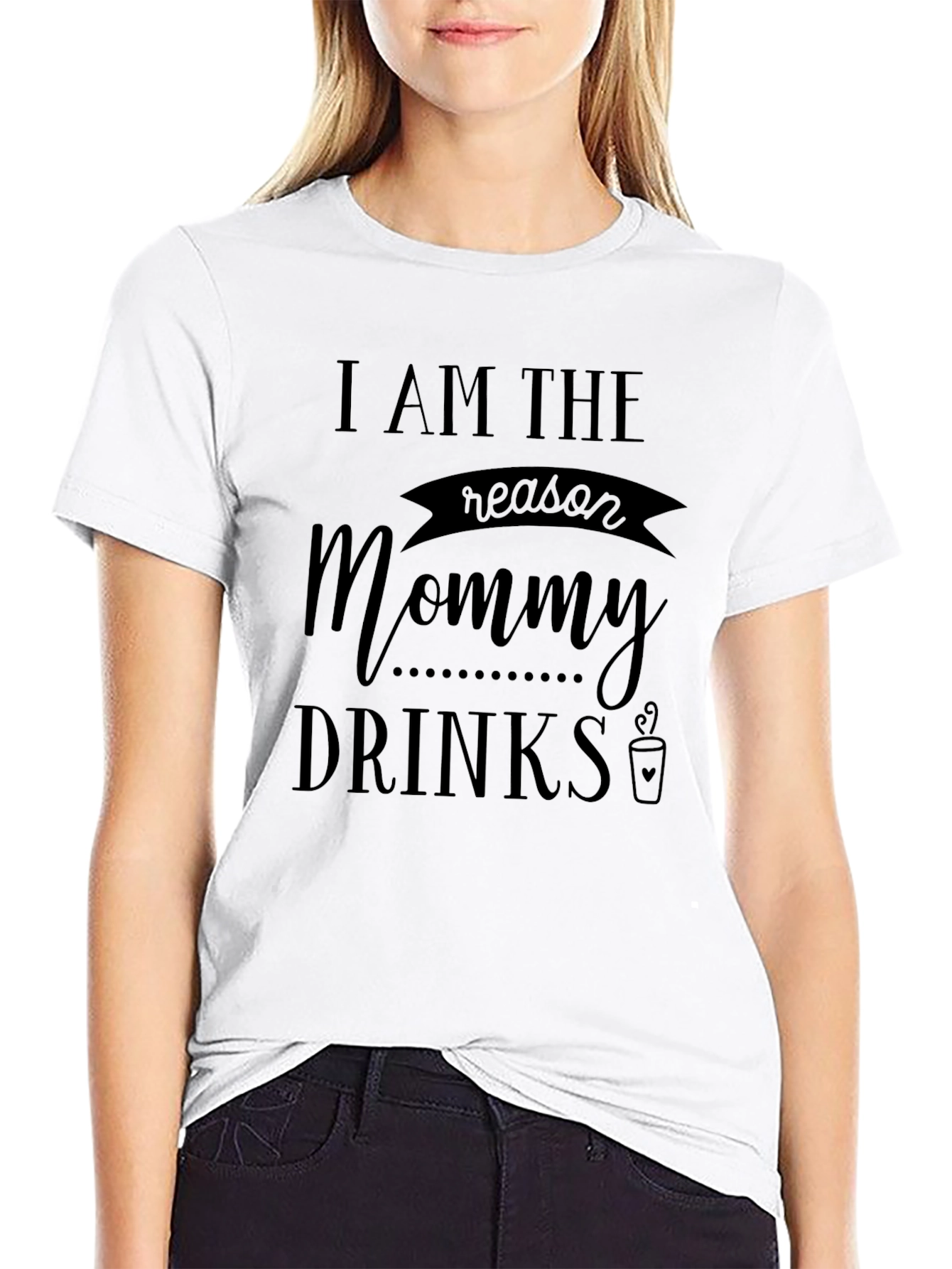 I Am The Reason Mommy Drinks Graphic Tee