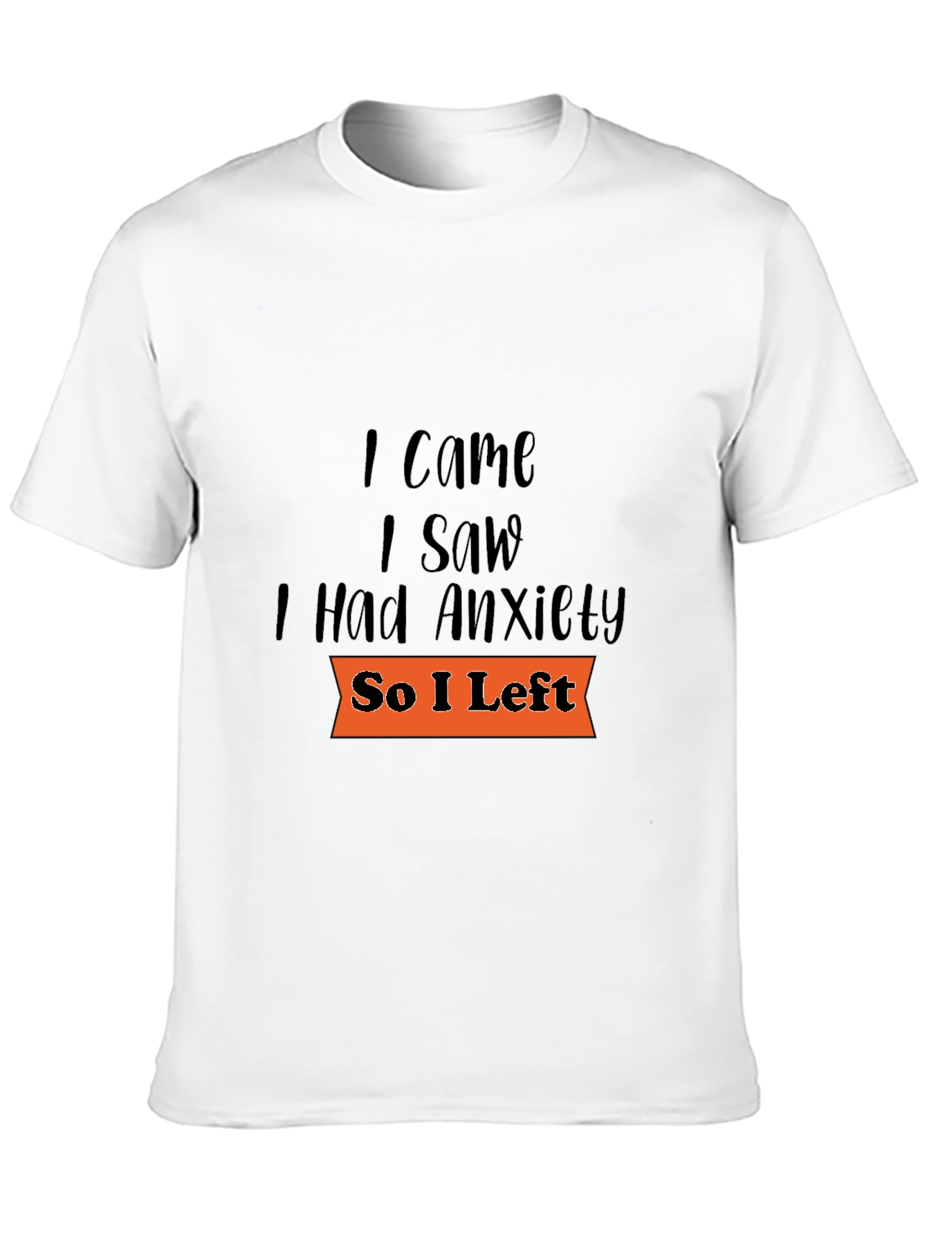 I Came I Saw Anxiety T-Shirt