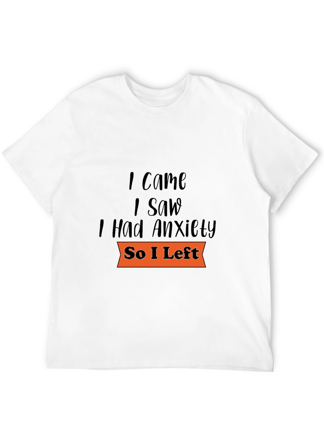 I Came I Saw Anxiety T-Shirt