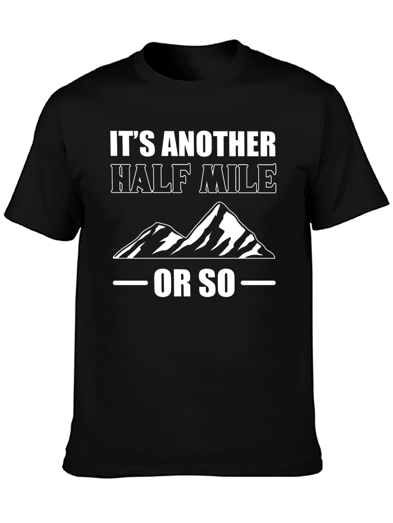Its Another Half Mile Or So T-Shirt