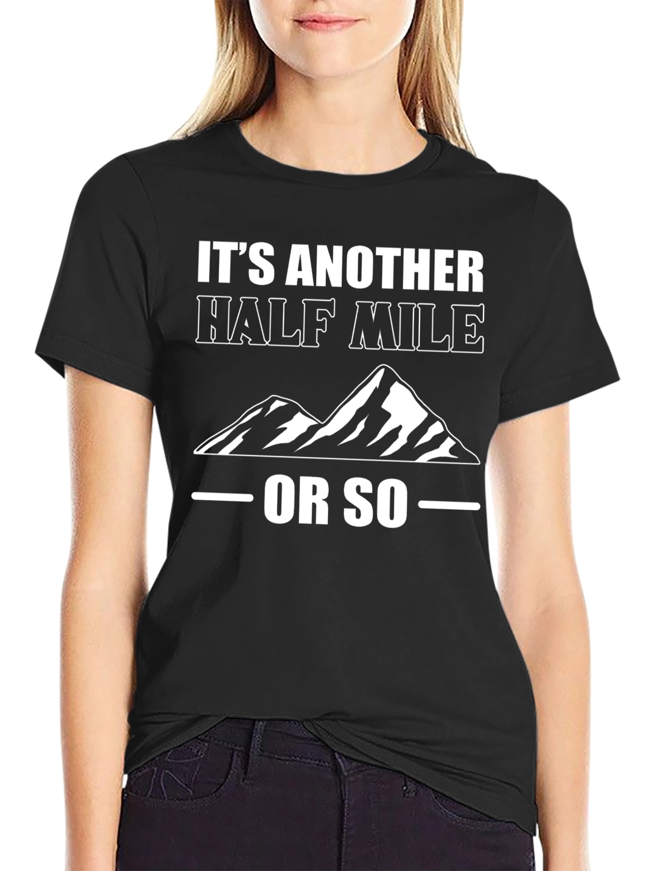 Its Another Half Mile Or So T-Shirt