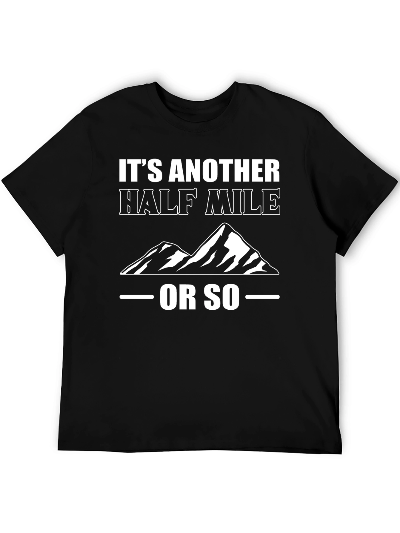 Its Another Half Mile Or So T-Shirt