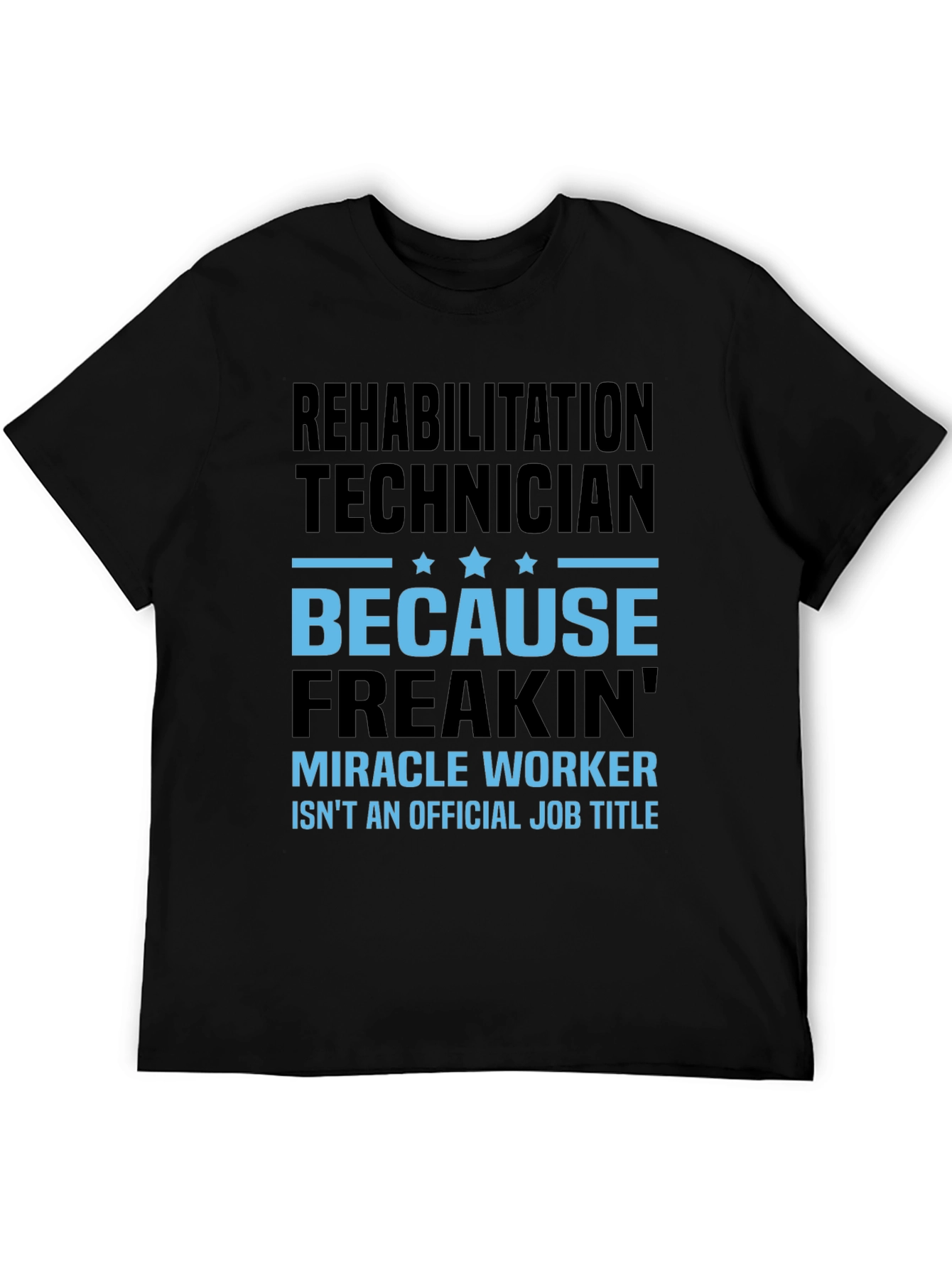 Rehabilitation Technician Miracle Worker Funny T-Shirt