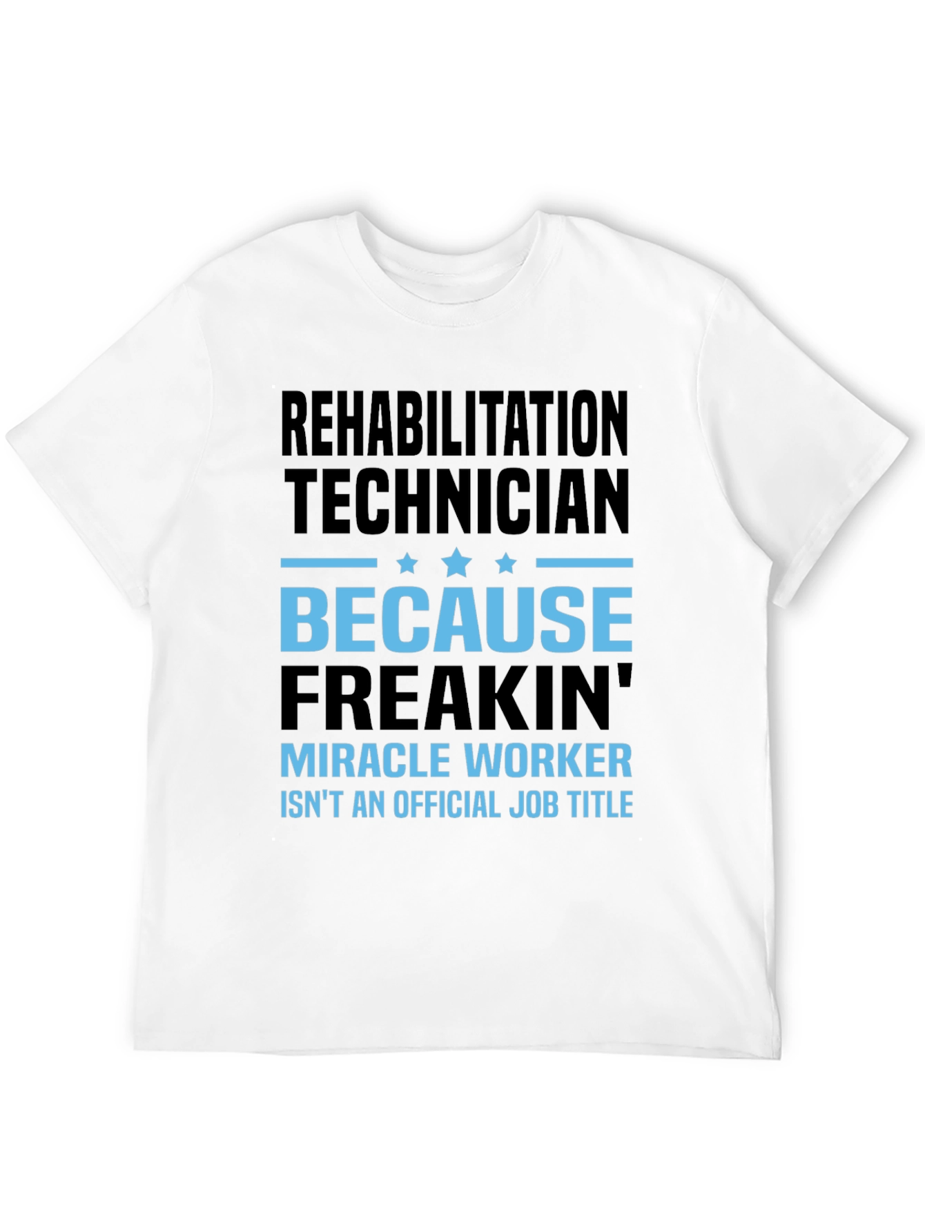 Rehabilitation Technician Miracle Worker Funny T-Shirt