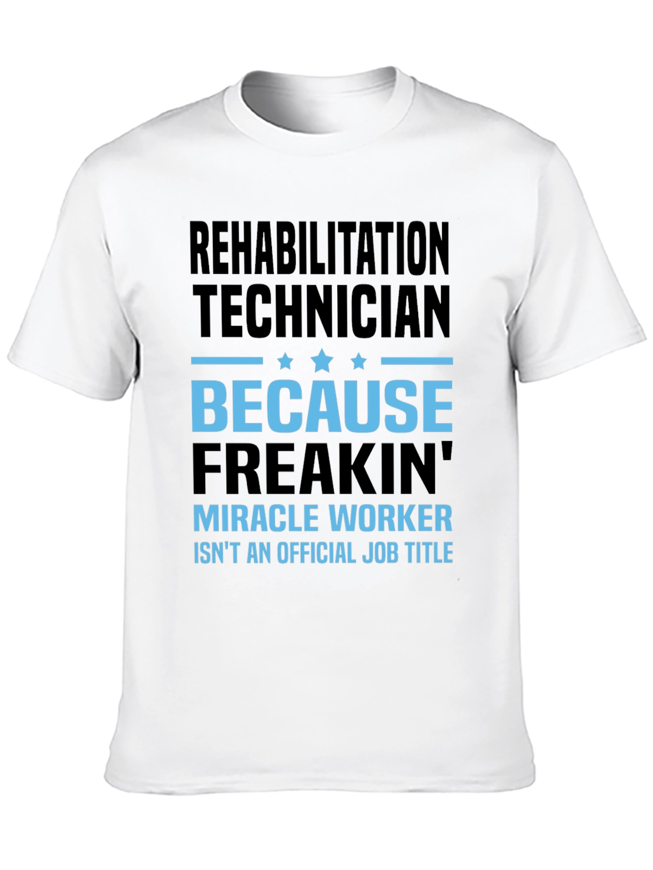 Rehabilitation Technician Miracle Worker Funny T-Shirt