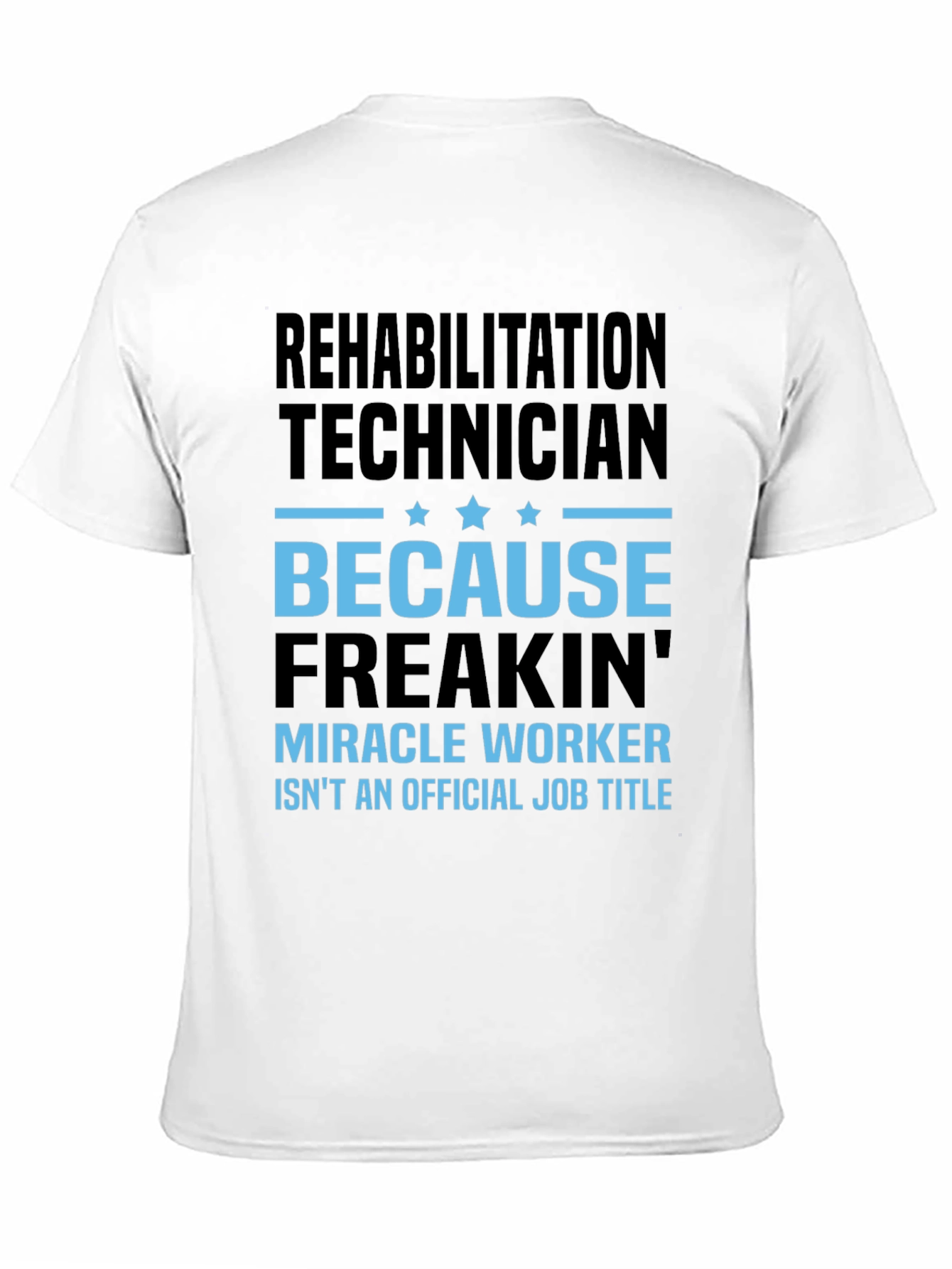Rehabilitation Technician Miracle Worker Funny T-Shirt