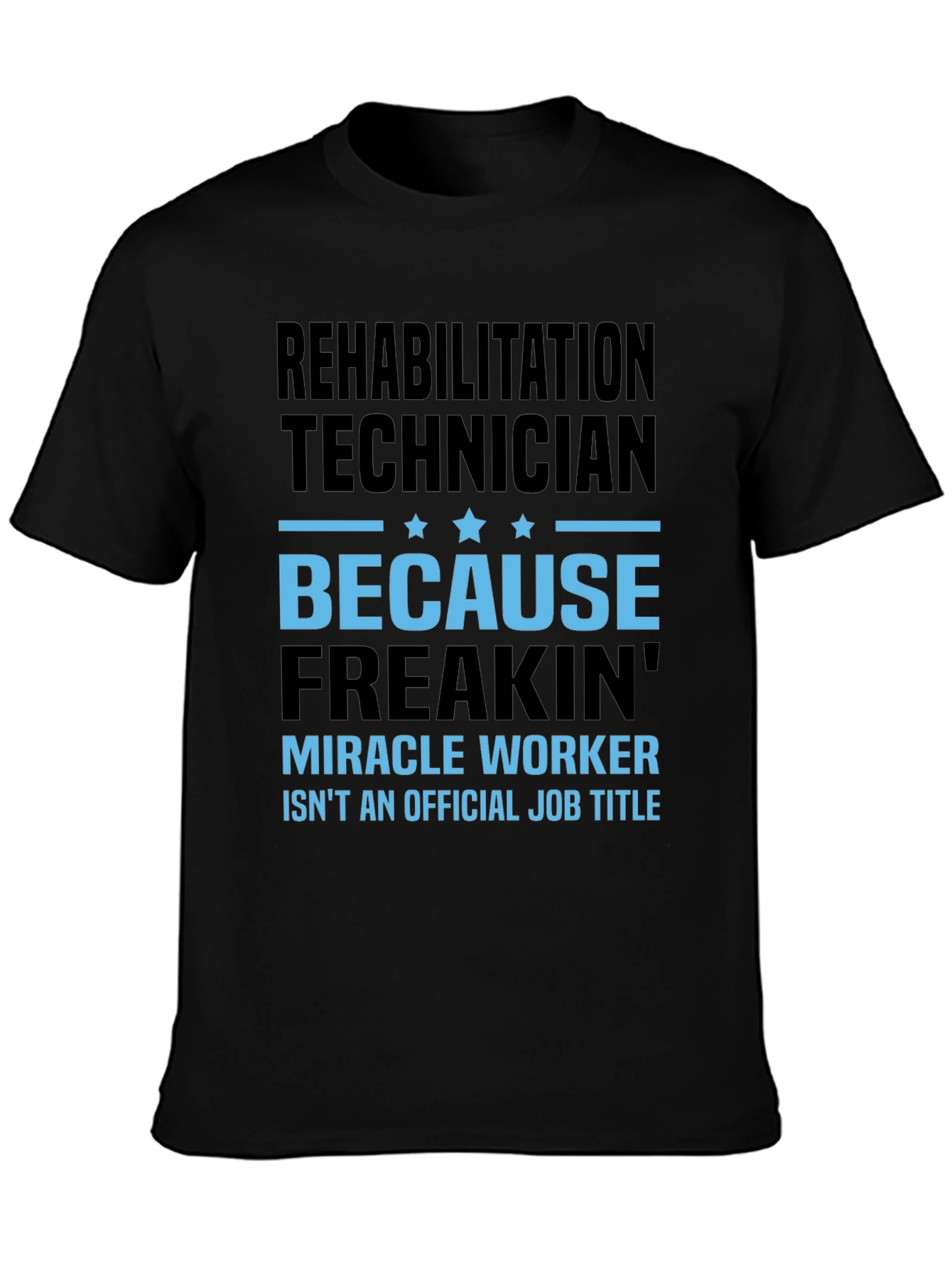 Rehabilitation Technician Miracle Worker Funny T-Shirt
