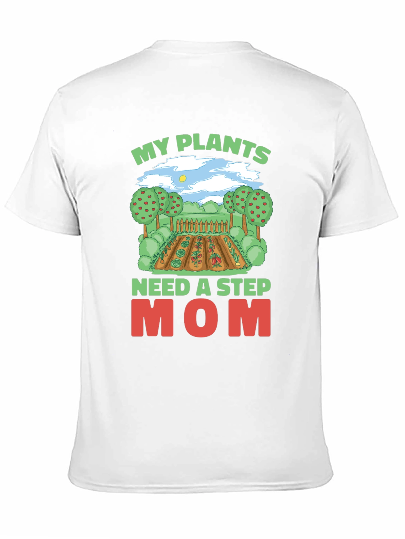 My Plants Need A Step Mom T-Shirt Gardening Tee
