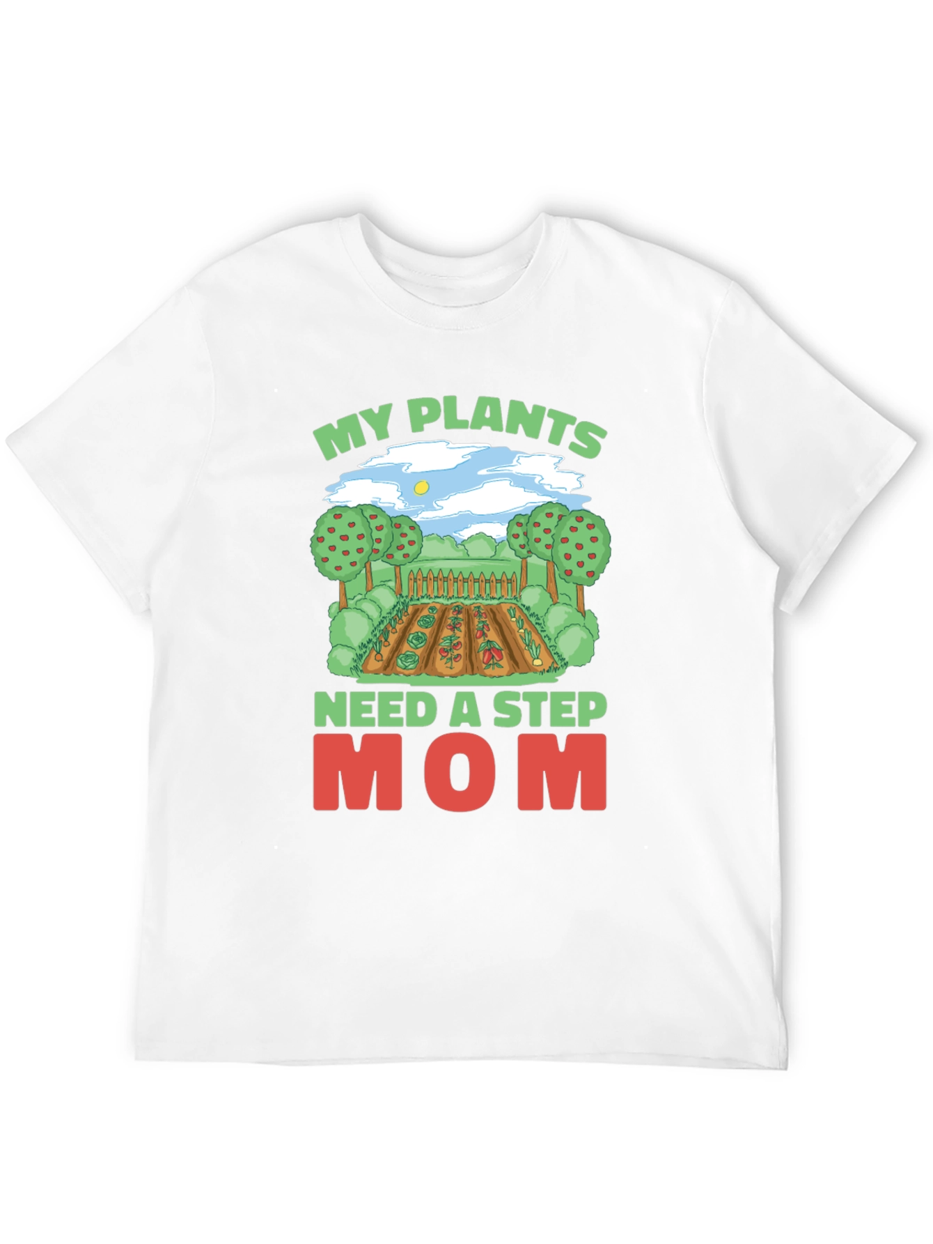 My Plants Need A Step Mom T-Shirt Gardening Tee