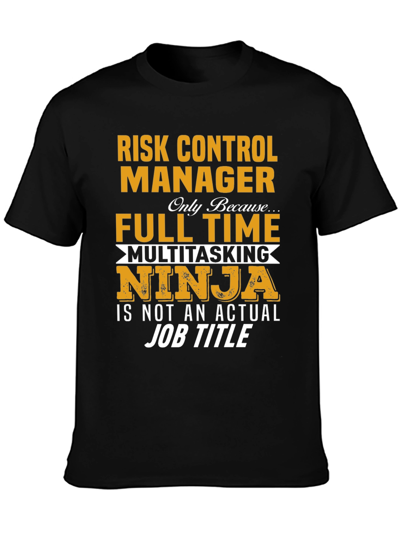 Risk Control Manager Full Time Multitasking Ninja T-Shirt