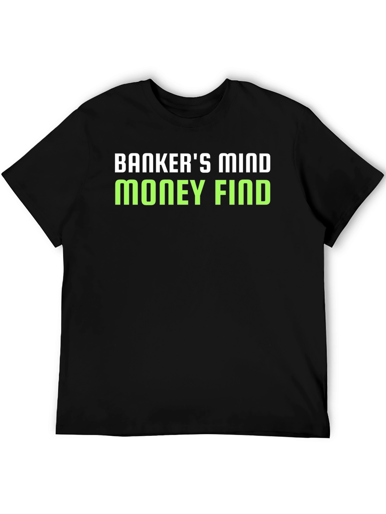 Bankers Mind Money Find Graphic T-Shirt