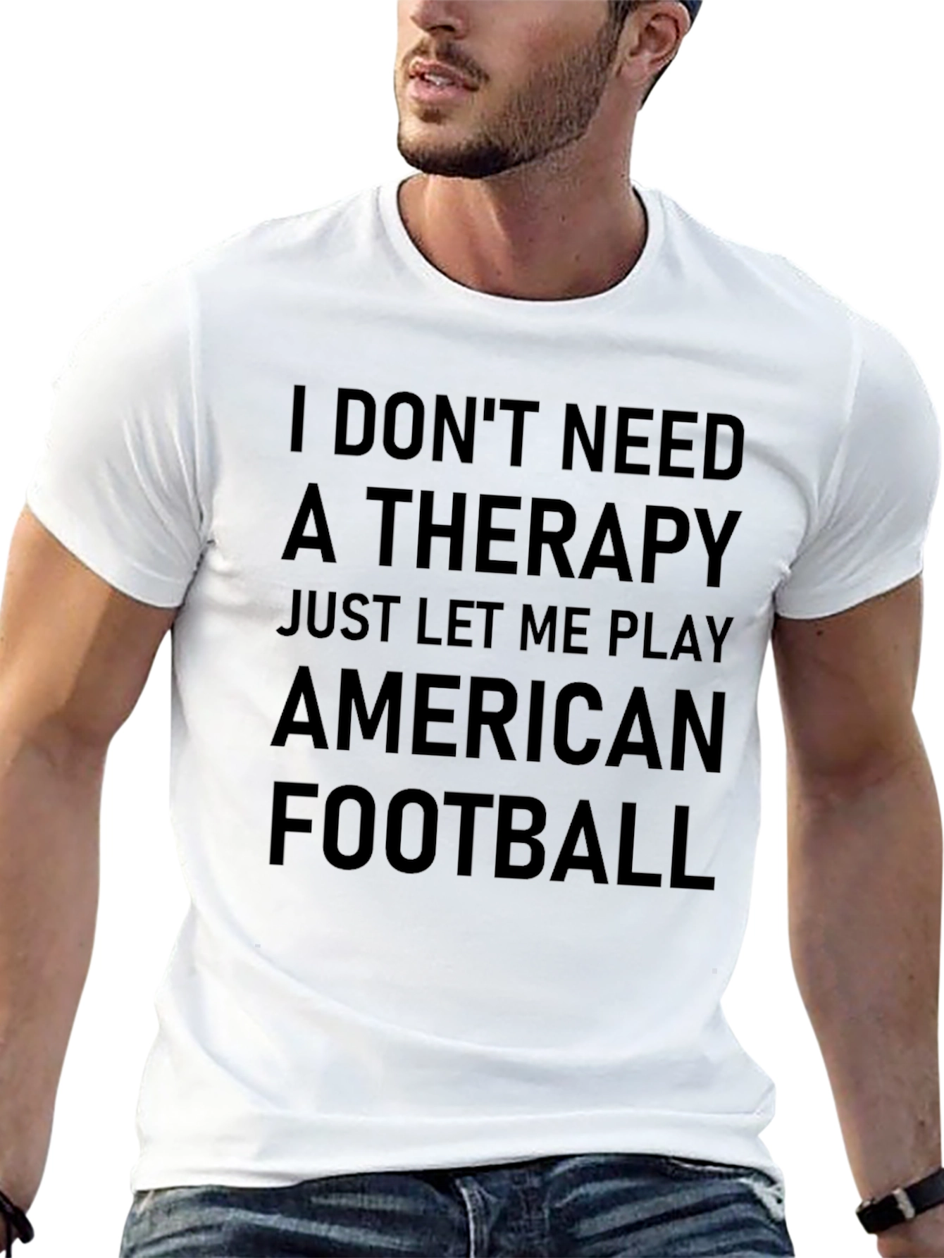 I Dont Need Therapy American Football T-Shirt