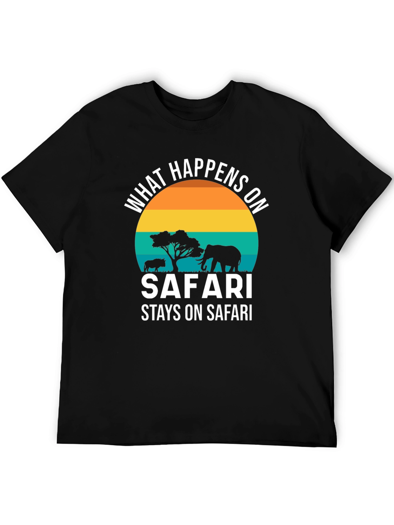 Safari T-Shirt: What Happens On Safari Stays On Safari