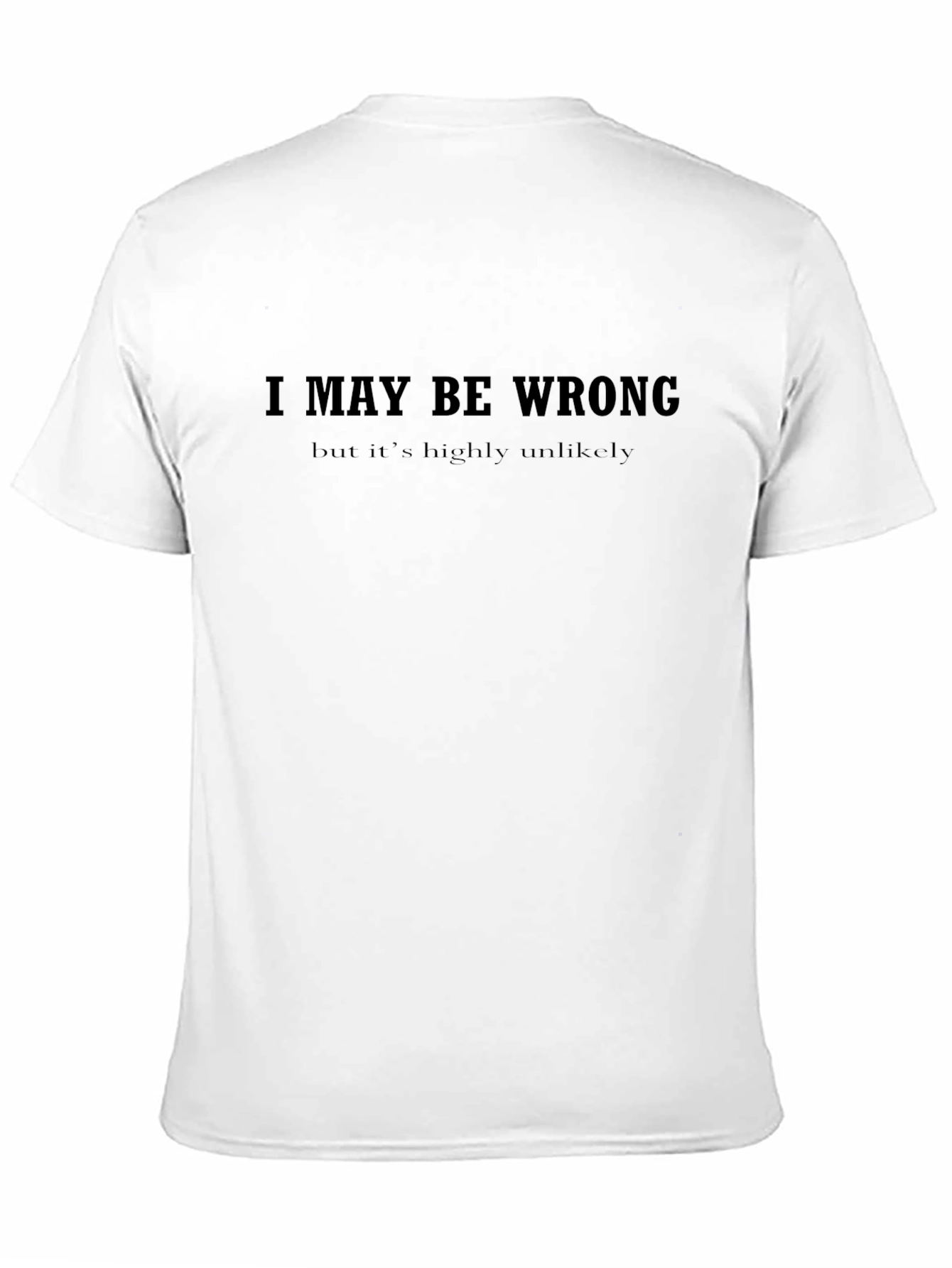 I May Be Wrong Slogan Graphic Tee