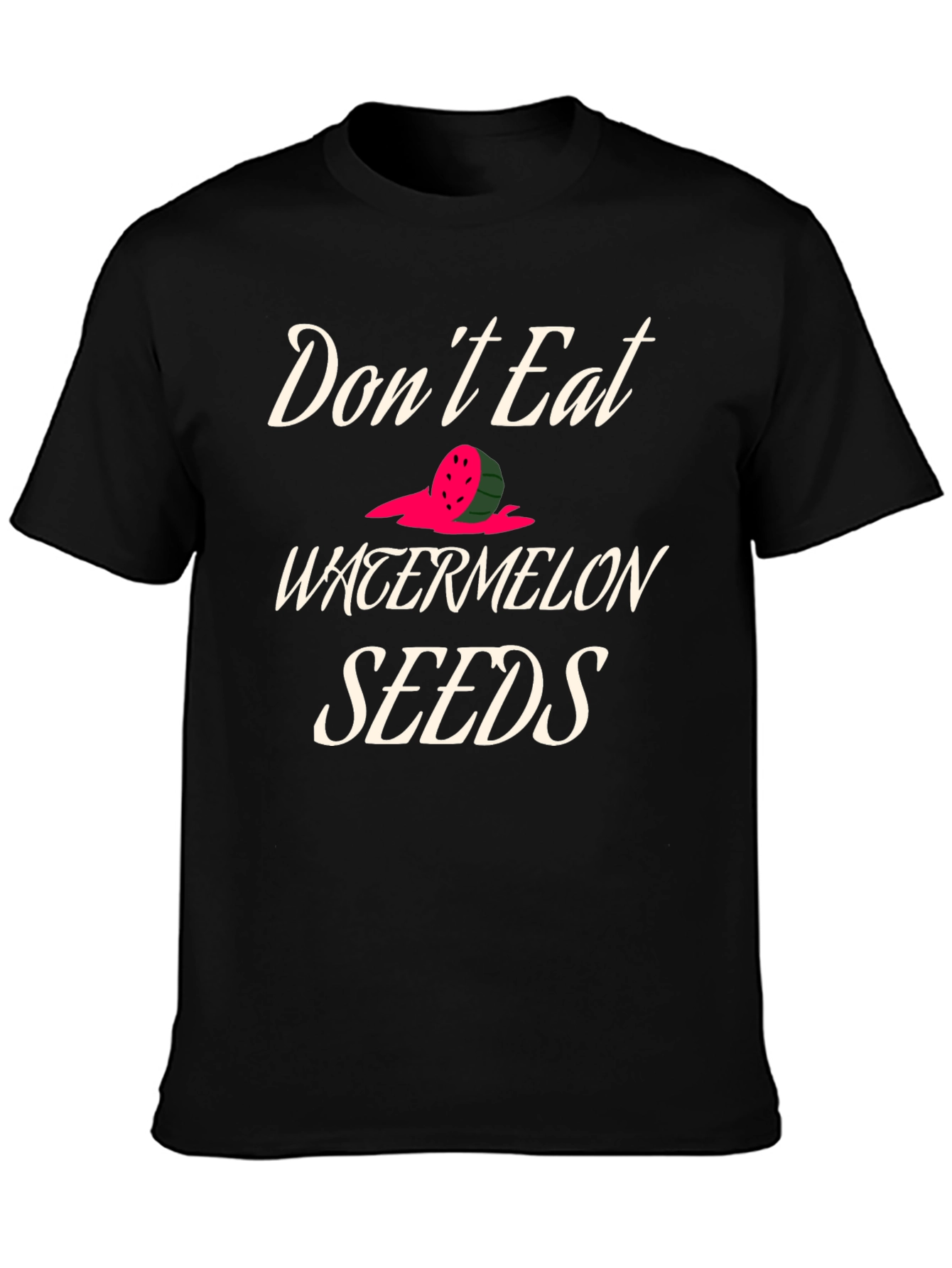 Dont Eat Watermelon Seeds Graphic Tee
