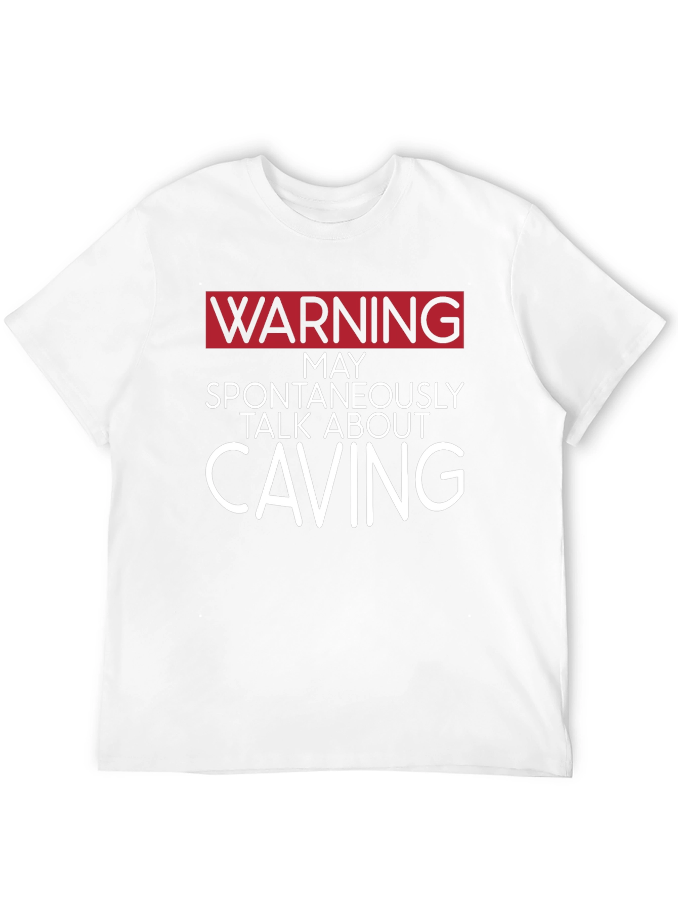 Warning May Spontaneously Talk About Caving T-Shirt