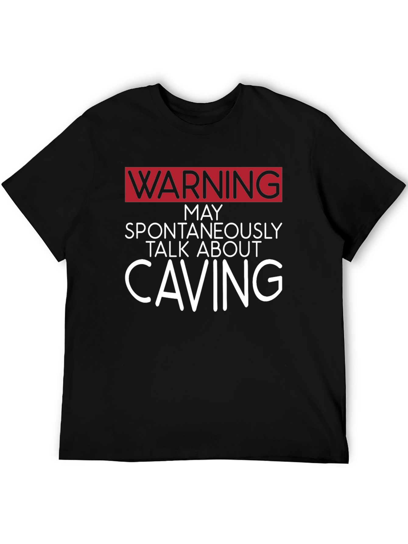 Warning May Spontaneously Talk About Caving T-Shirt