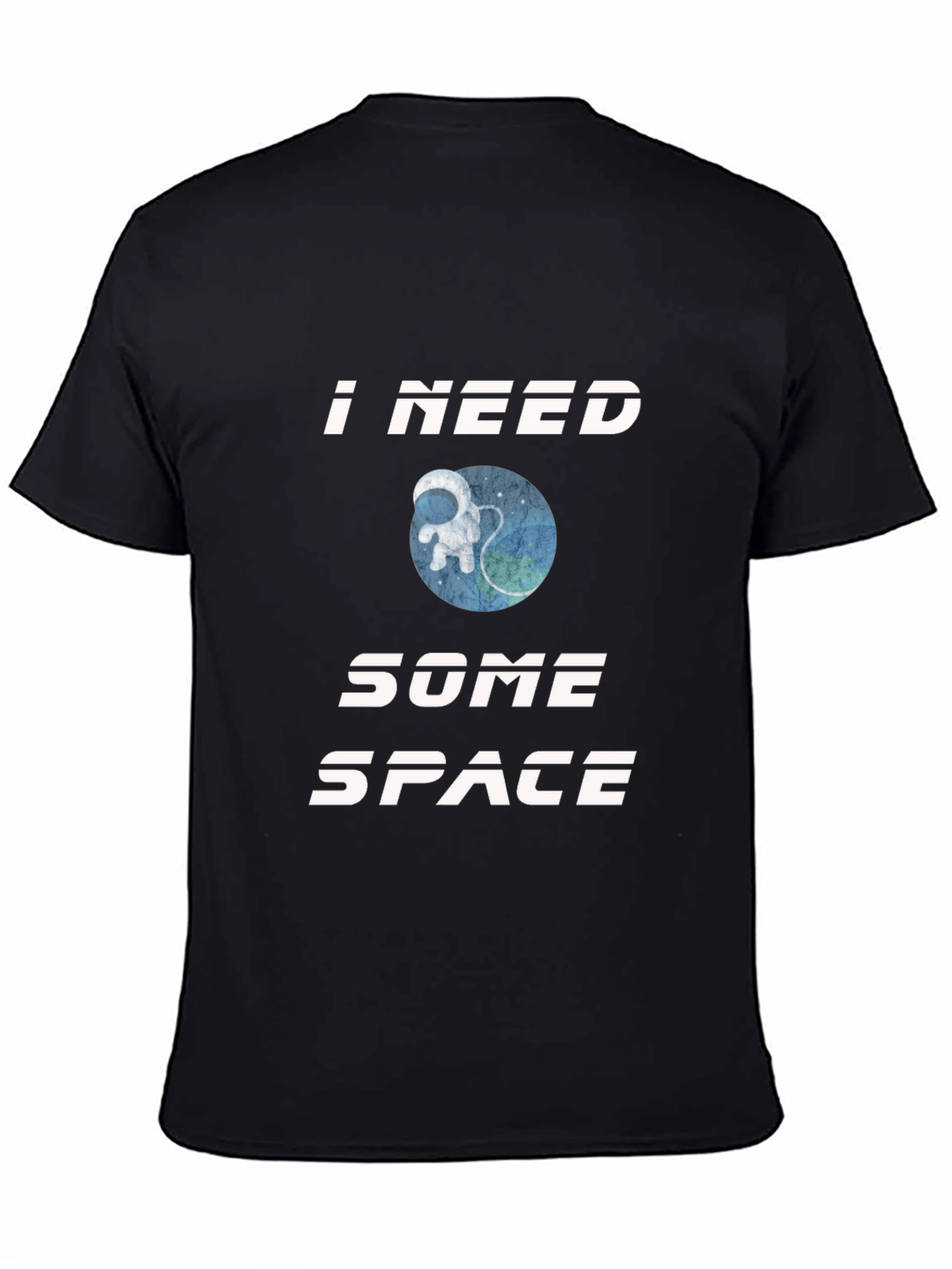I Need Some Space T-Shirt - Astronaut Design