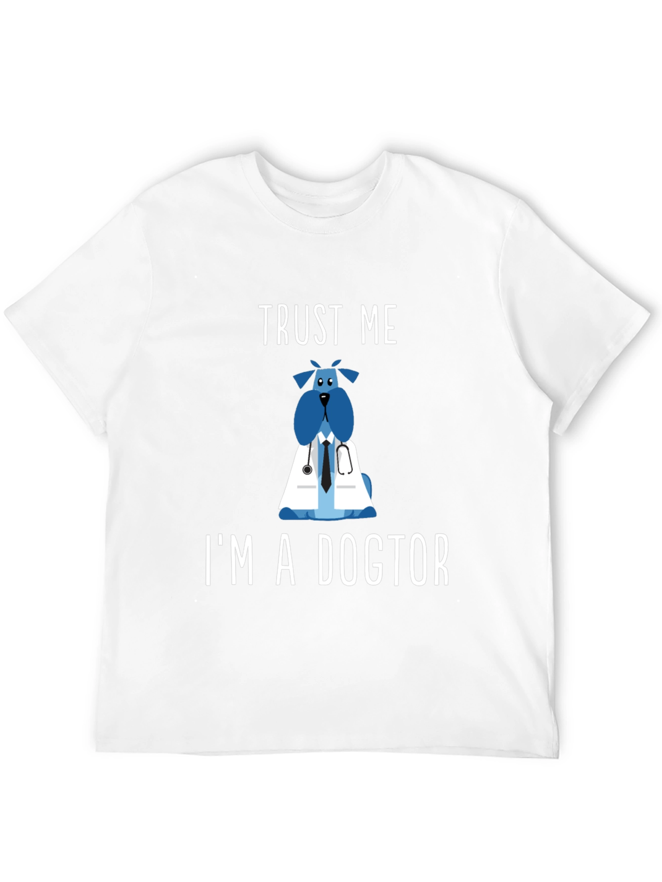 Trust Me Im a Dogtor T-Shirt