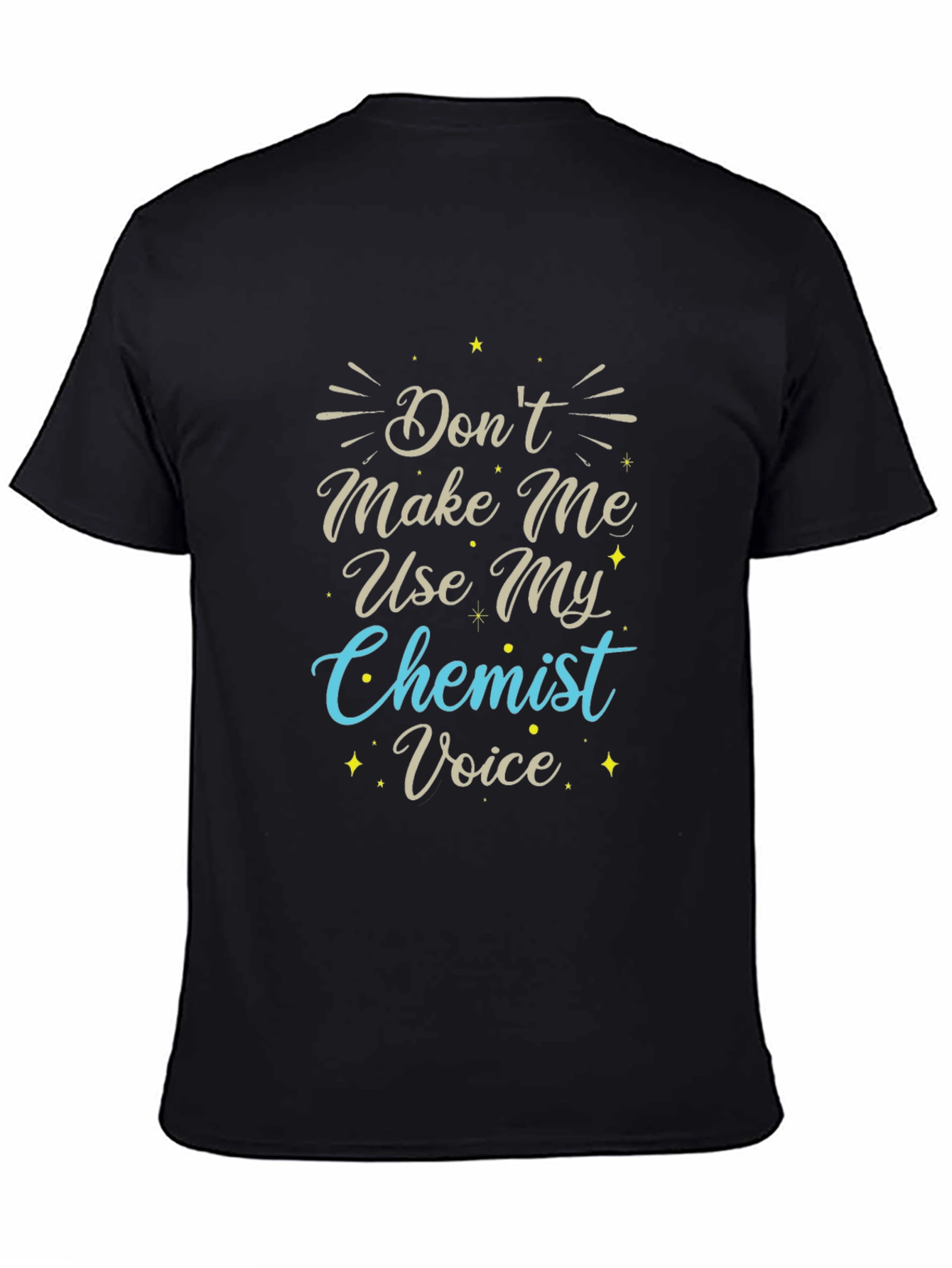 Dont Make Me Use My Chemist Voice T-Shirt