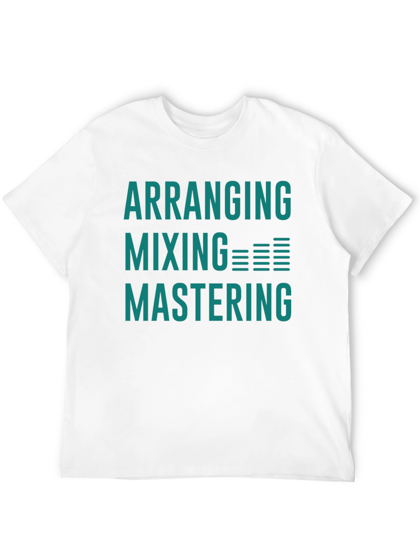 Arranging Mixing Mastering Music Producer T-Shirt