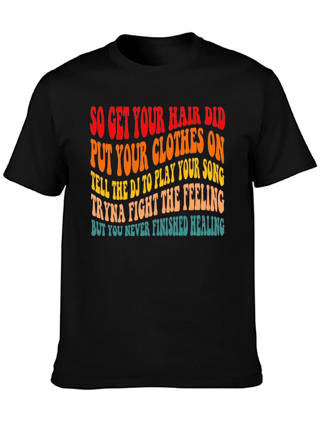 So Get Your Hair Did Graphic T-Shirt