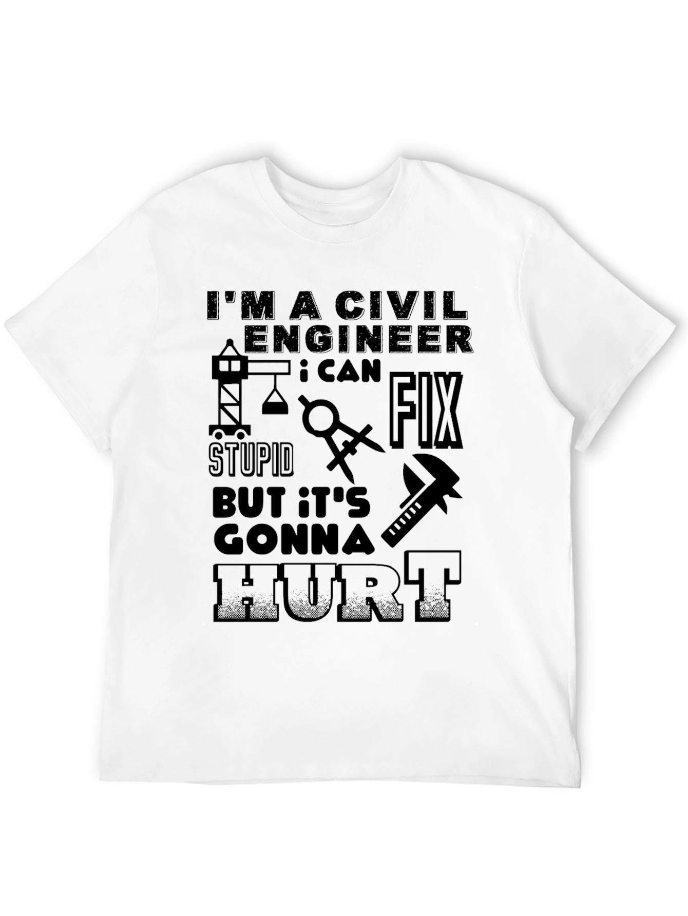 Civil Engineer T-Shirt: Fix Stupid Hurt!