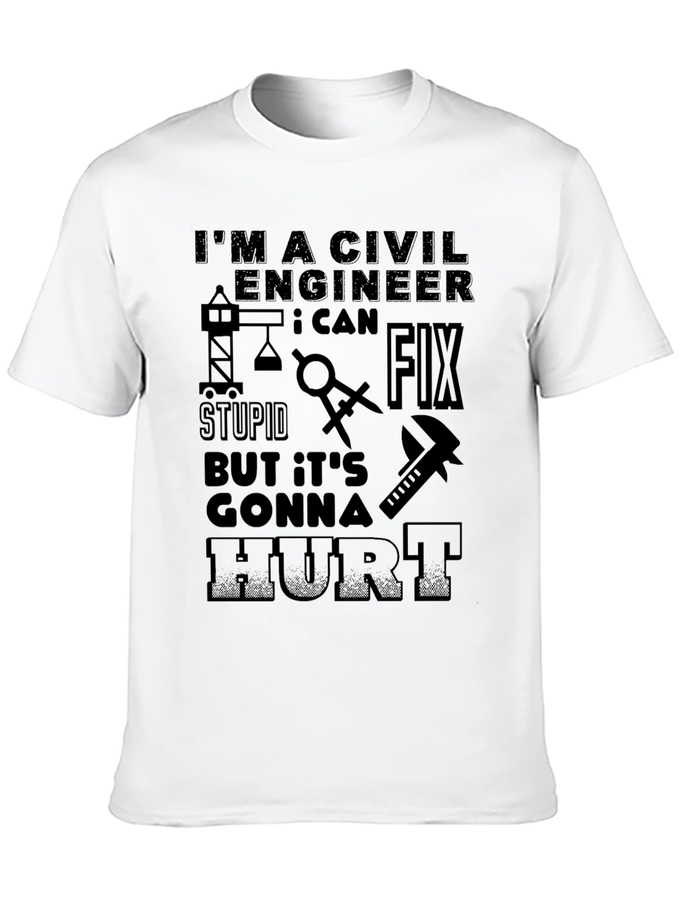 Civil Engineer T-Shirt: Fix Stupid Hurt!