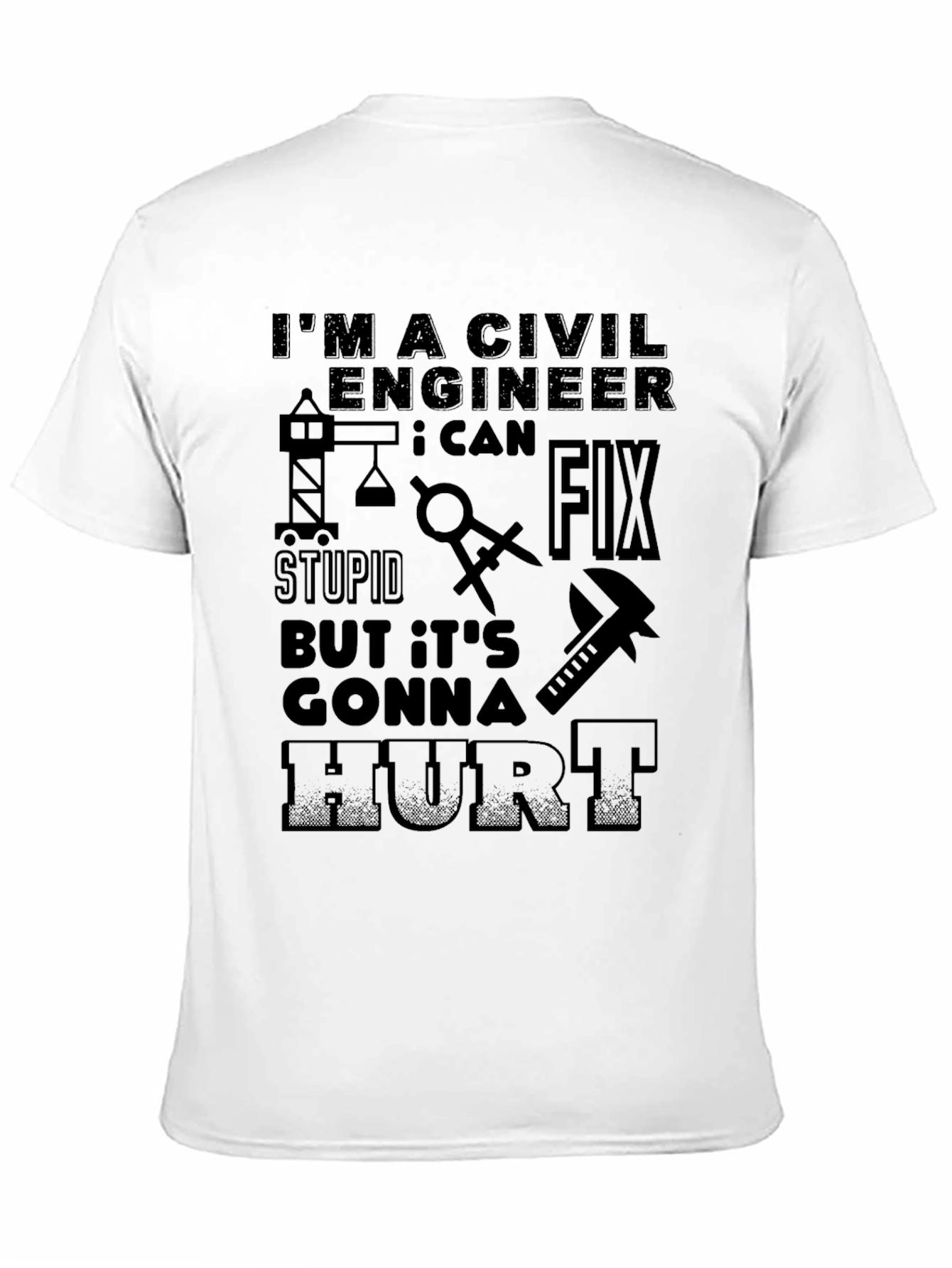 Civil Engineer T-Shirt: Fix Stupid Hurt!