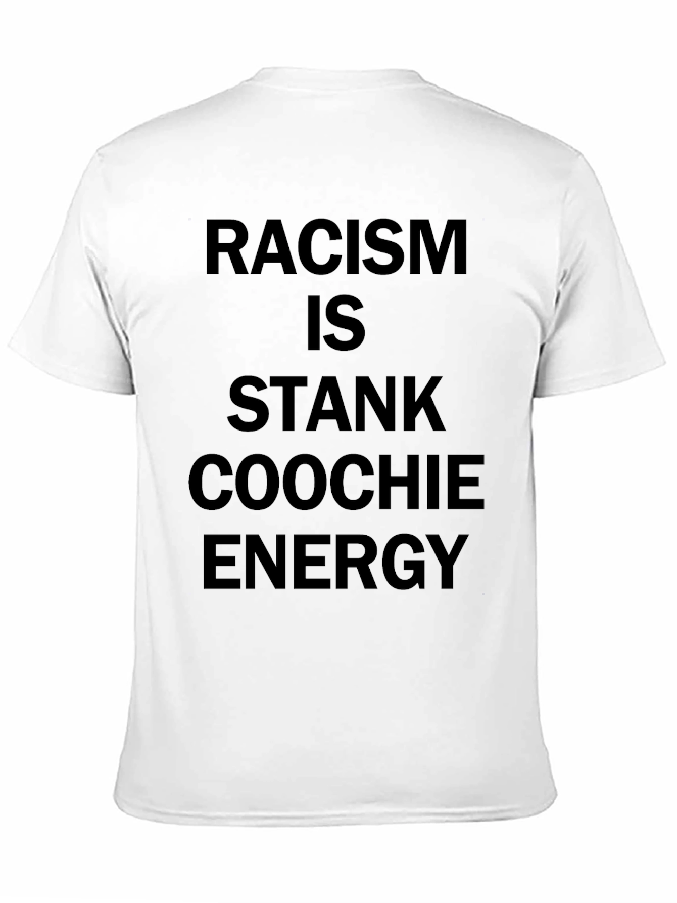 Racism is Stank Coochie Energy Black T-Shirt