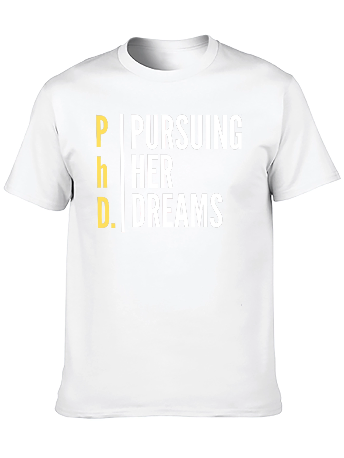 Pursuing Her Dreams PhD T-Shirt