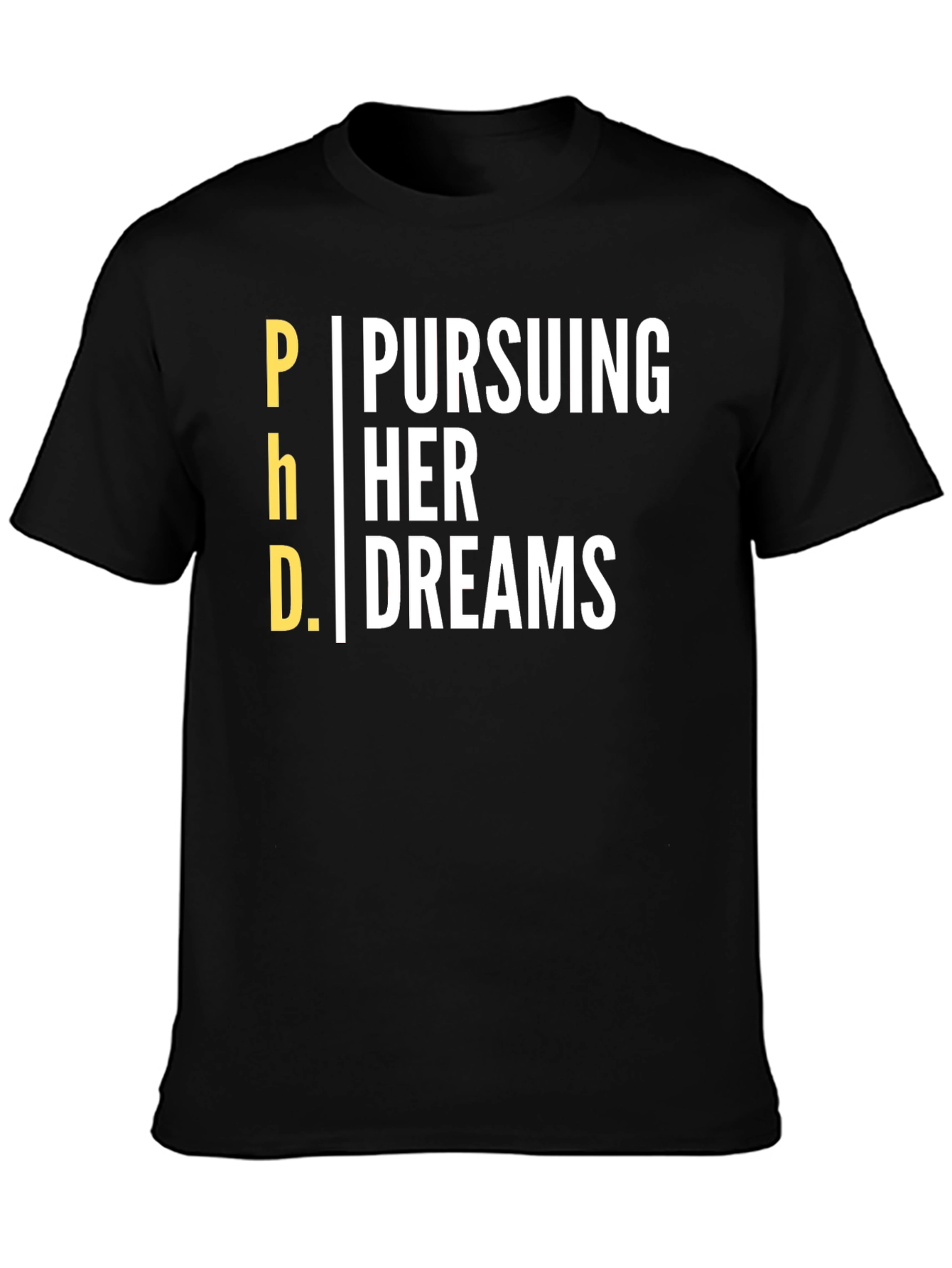Pursuing Her Dreams PhD T-Shirt